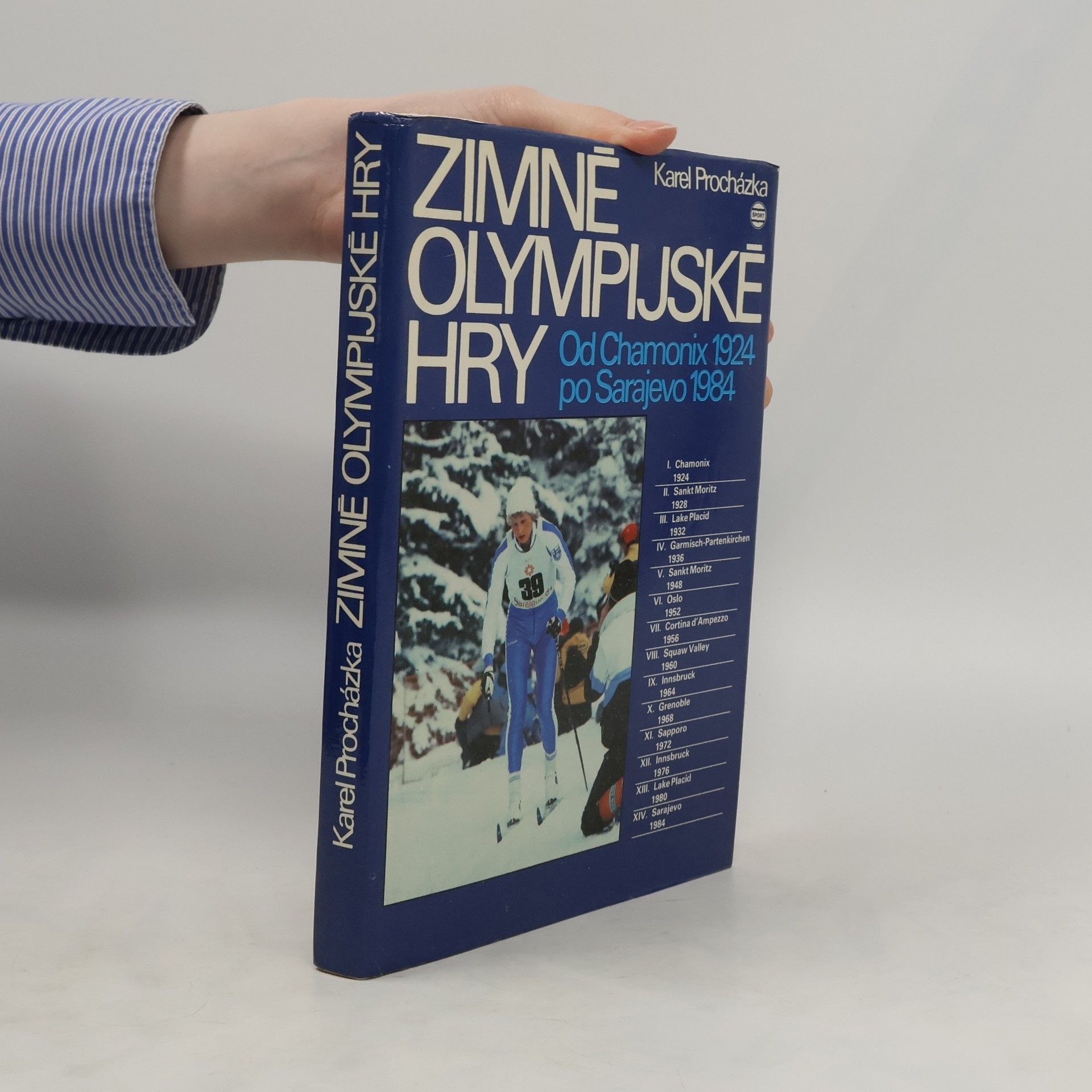 Karel Procházka Zimné olympijské hry. Od Chamonix 1924 po Sarajevo 1984