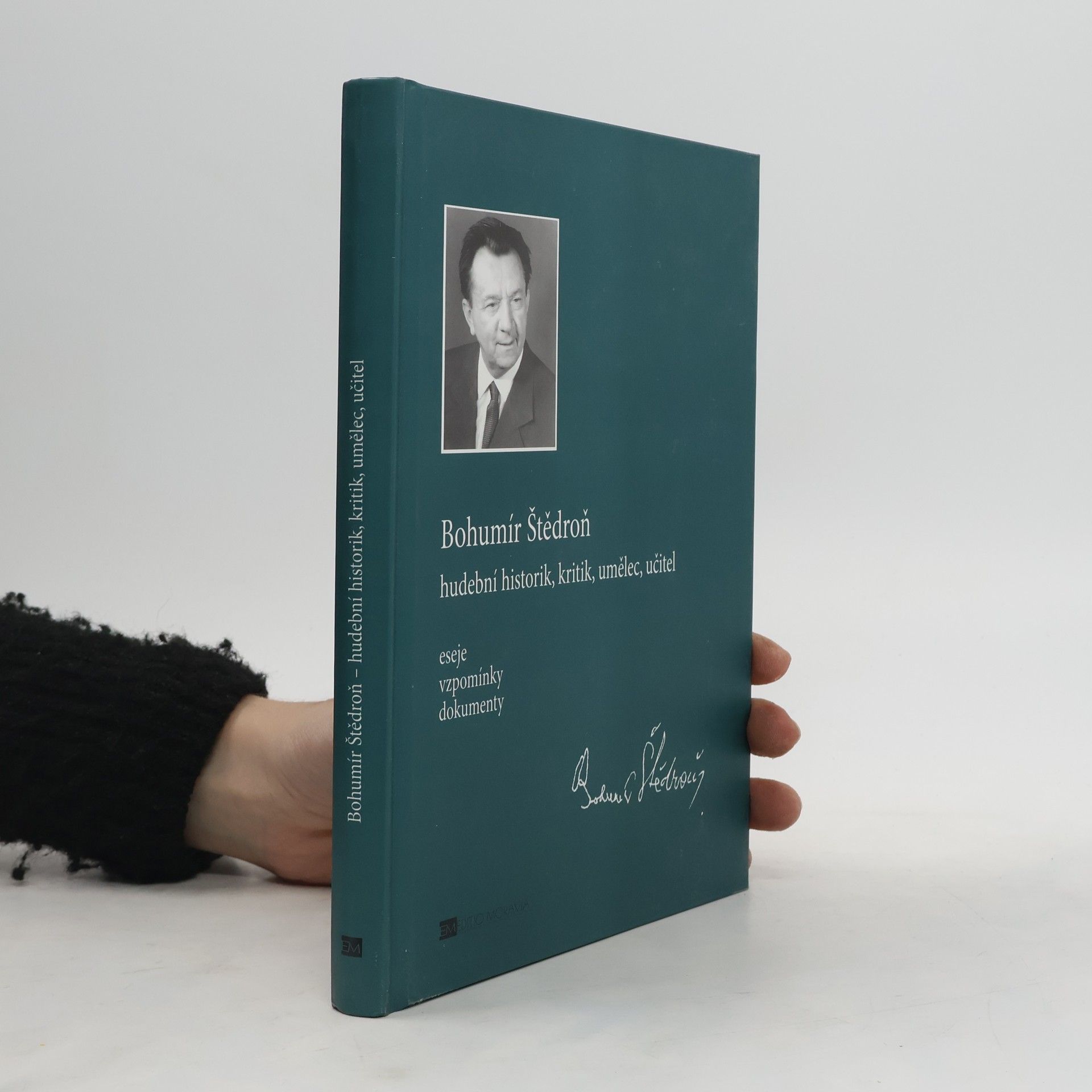 Stanislava Střelcová Bohumír Štědroň. Hudební historik, kritik, umělec, učitel. Eseje, vzpomínky, dokumenty