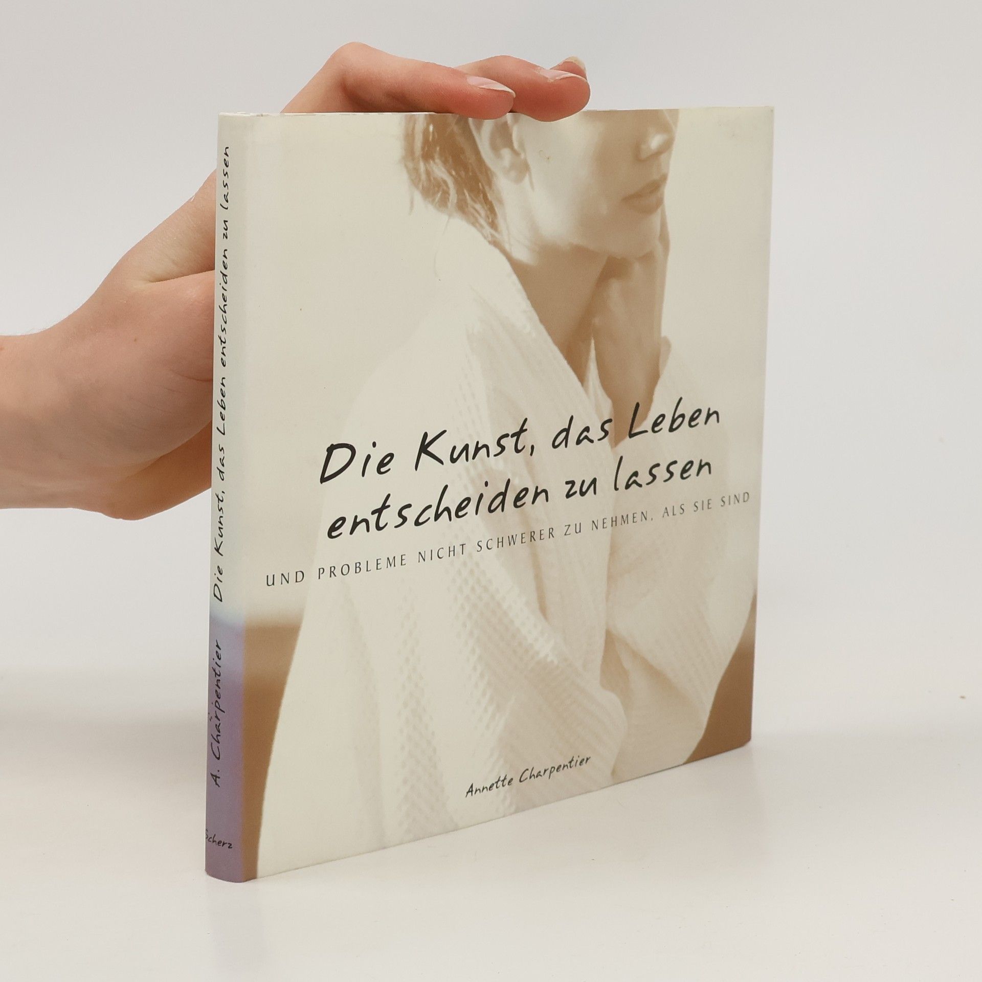 Annette Charpentier Die Kunst, das Leben entscheiden zu lassen