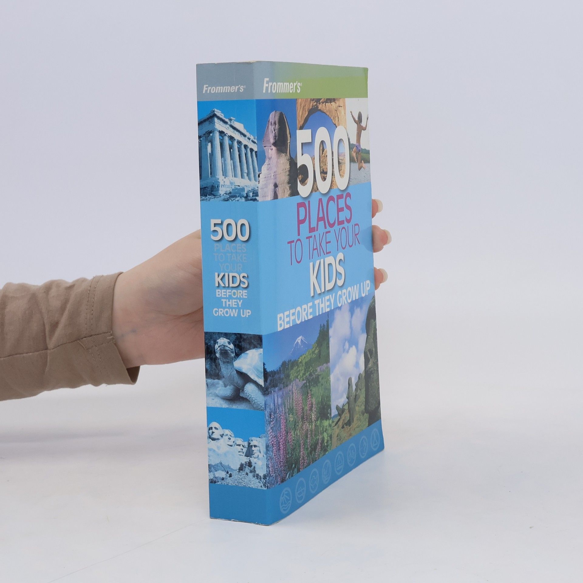 Holly Hughes Frommer's 500 Places to Take Your Kids Before They Grow Up