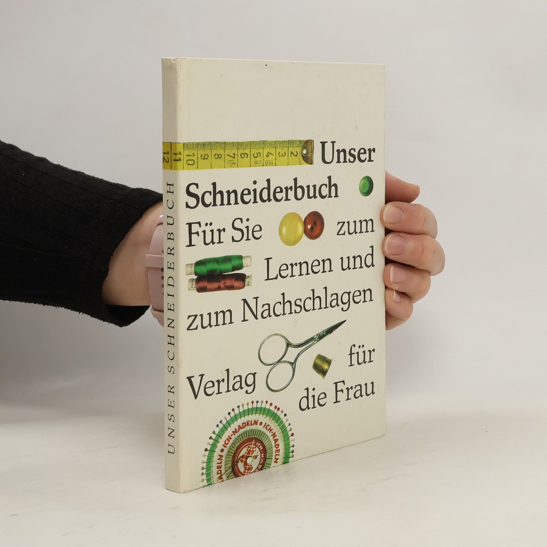 kolektiv Unser Schneiderbuch. Für Sie zum Lernen und zum Nachschlagen