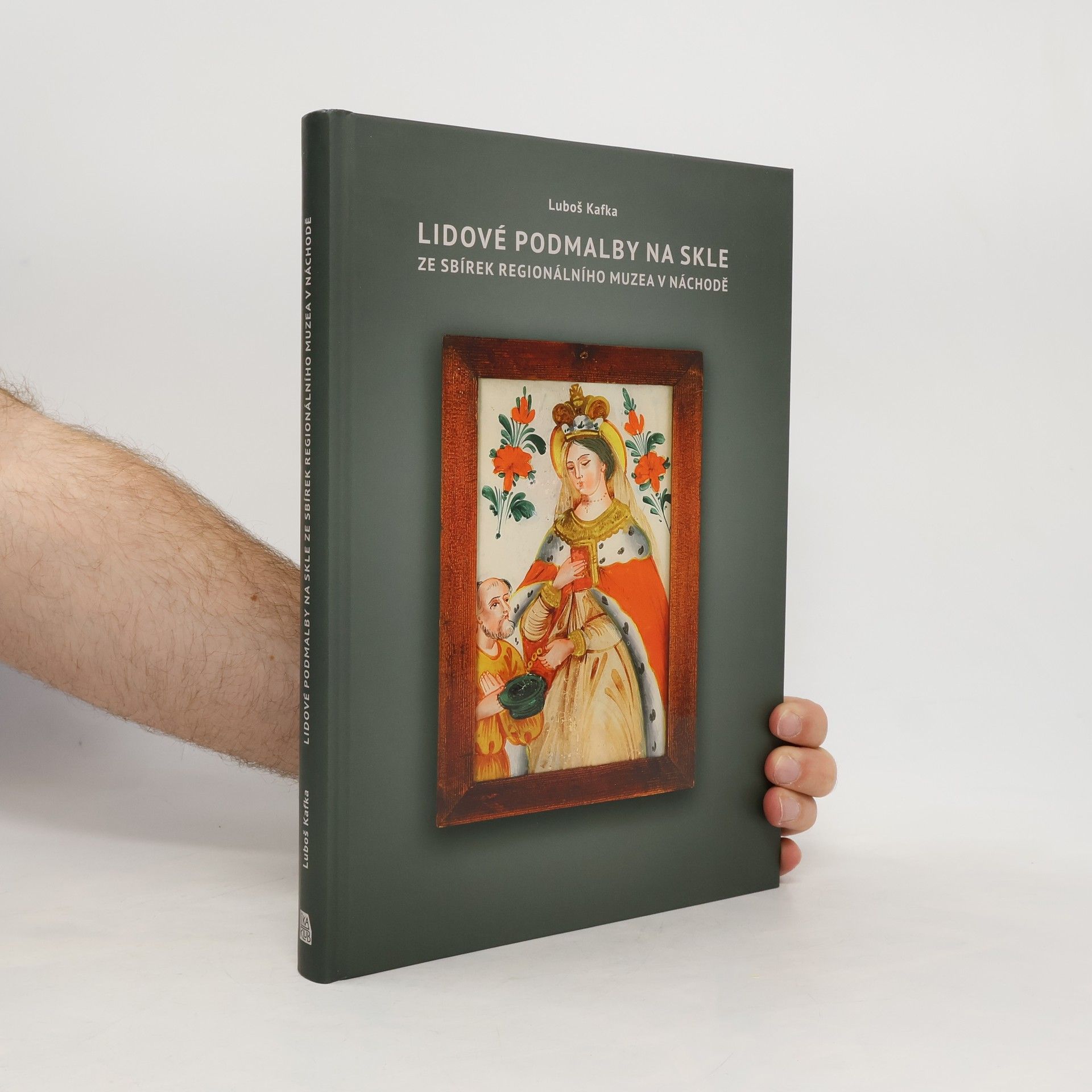 Luboš Kafka Lidové podmalby na skle ze sbírek Regionálního Muzea v Náchodě