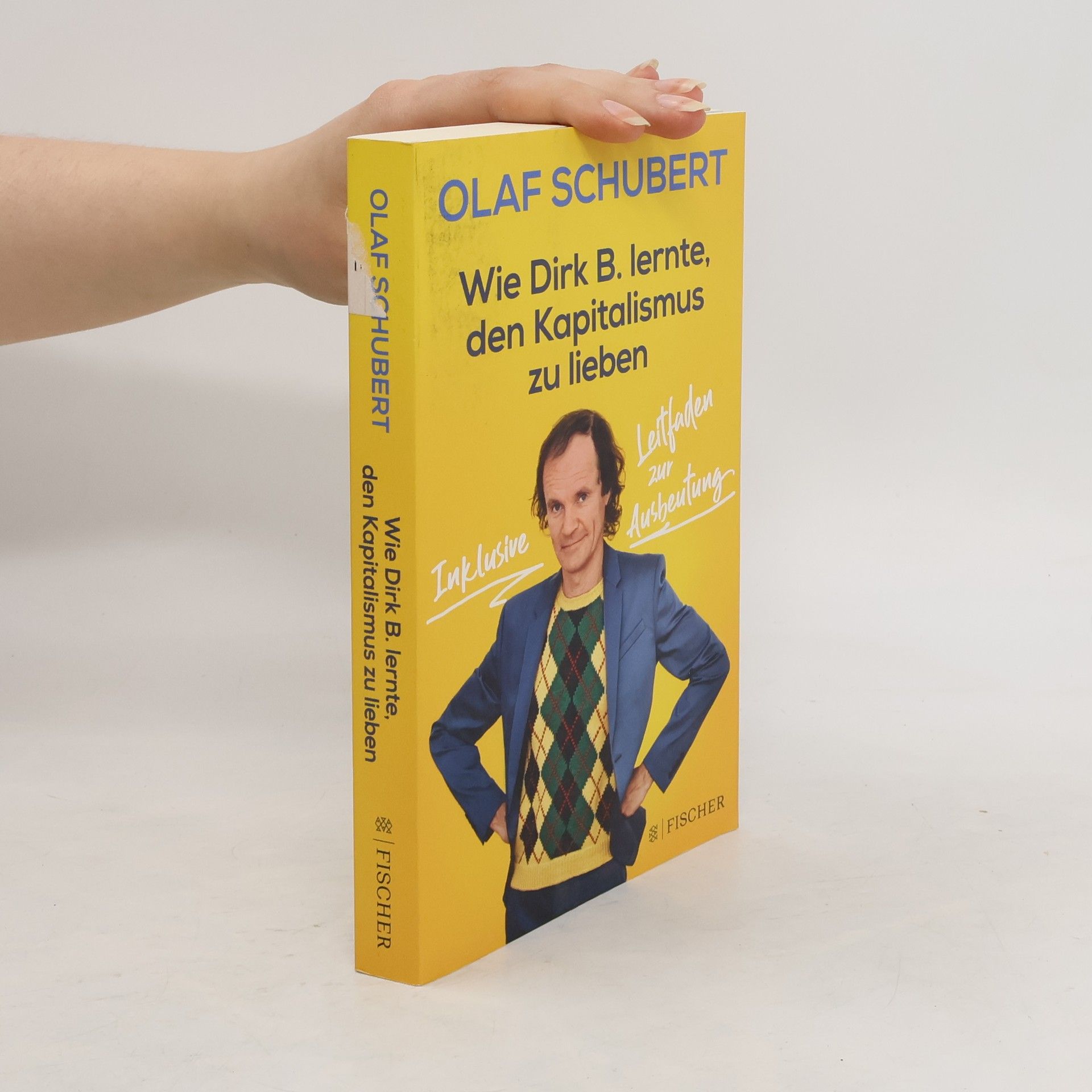 Olaf Schubert Wie Dirk B. lernte, den Kapitalismus zu lieben