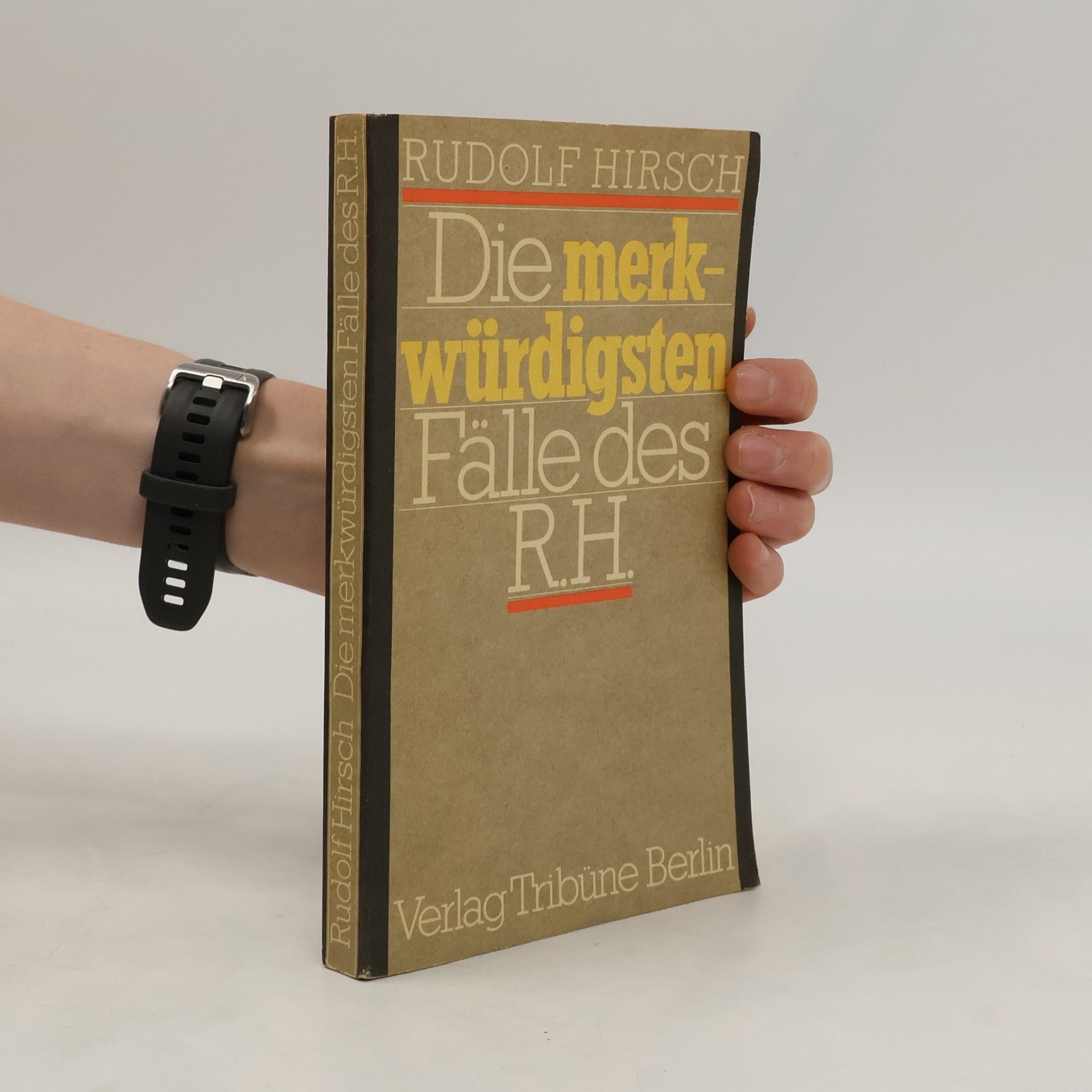 Rudolf Hirsch Die merkwürdigsten Fälle des R. H.