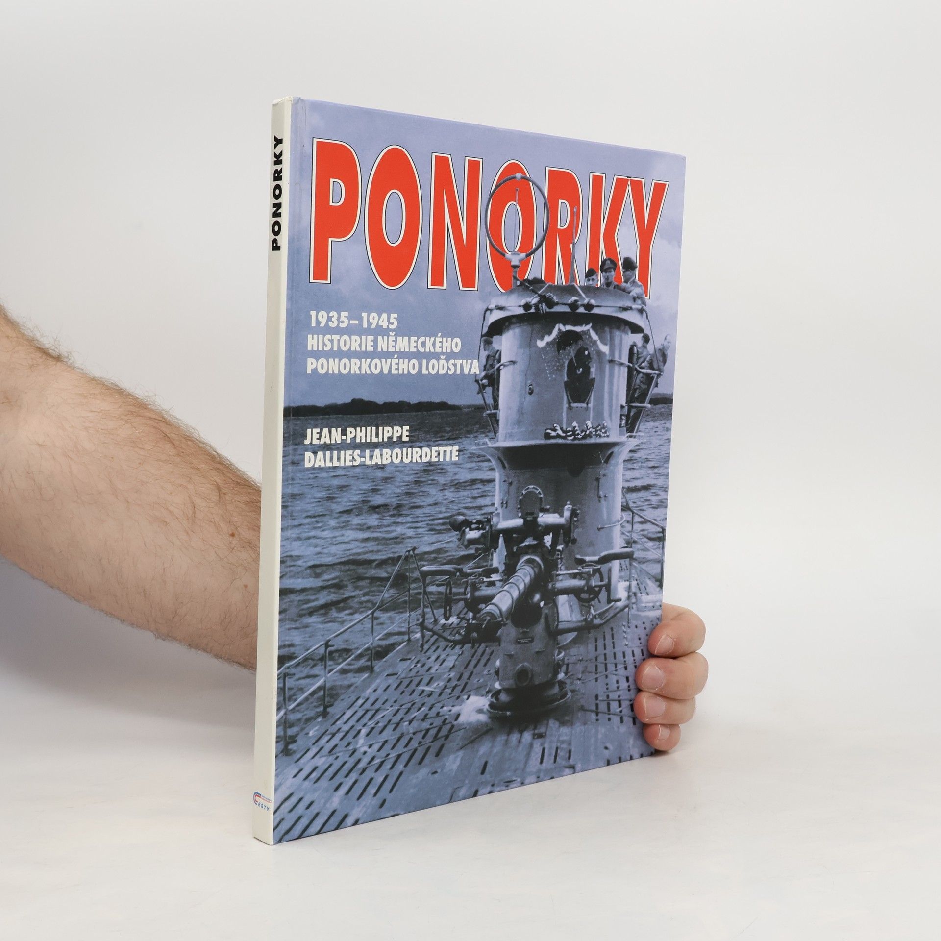 Autorenkollektiv Ponorky: Historie ponorek německého válečného loďstva v letech 1935-1945