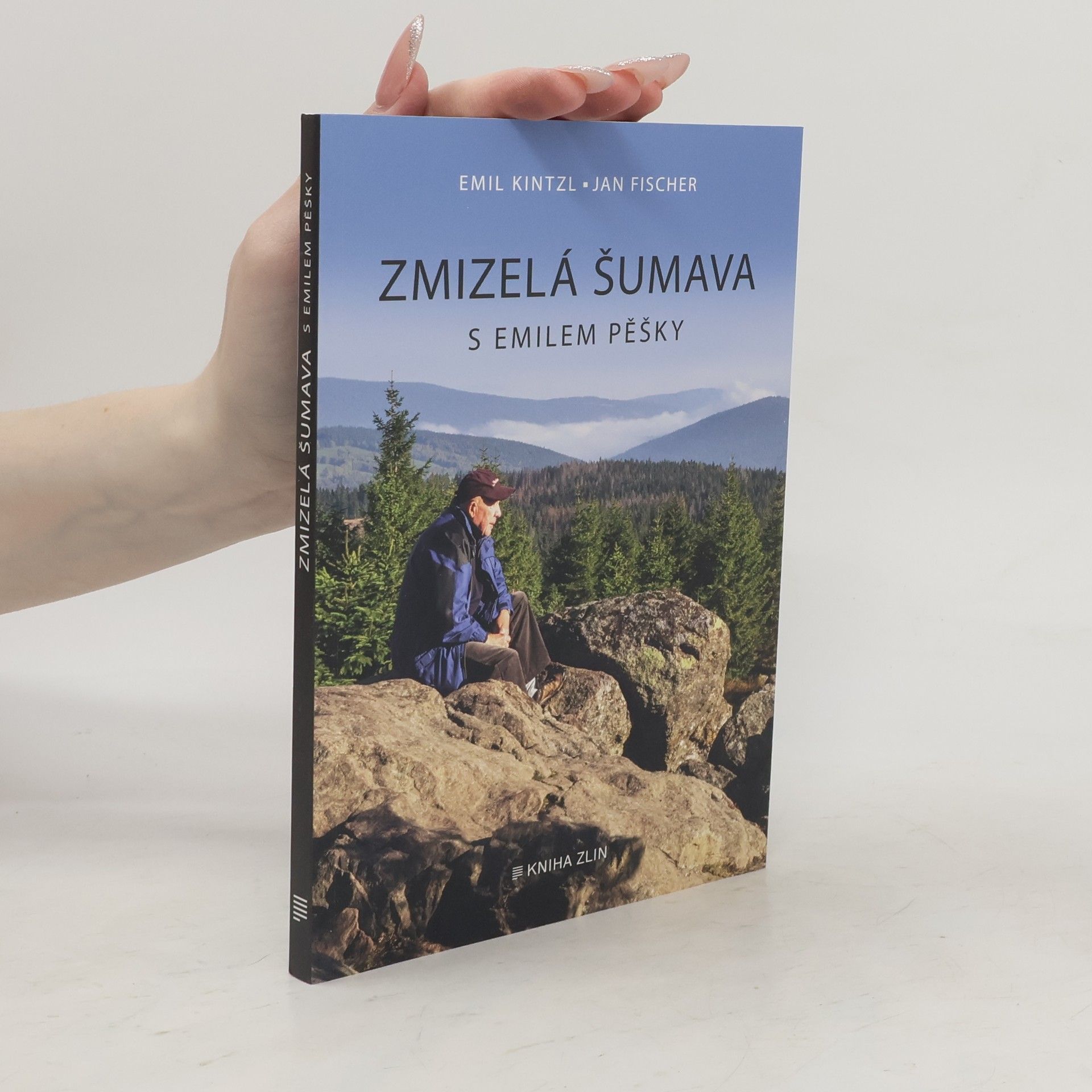 Emil Kintzl Zmizelá Šumava : s Emilem pěšky