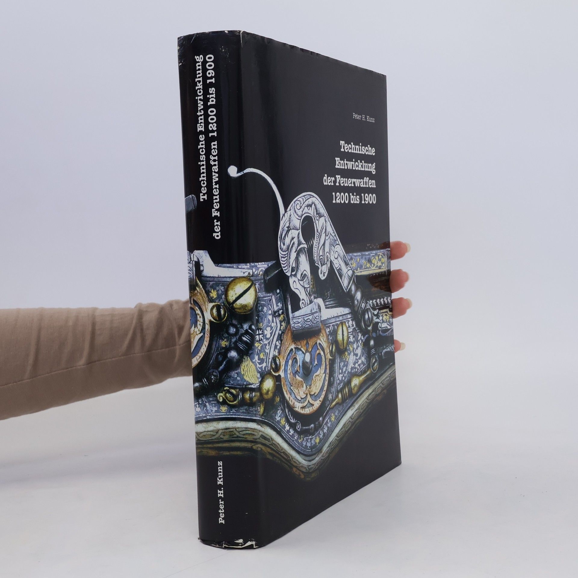 Peter H. Kunz Technische Entwicklung der Feuerwaffen 1200 bis 1900