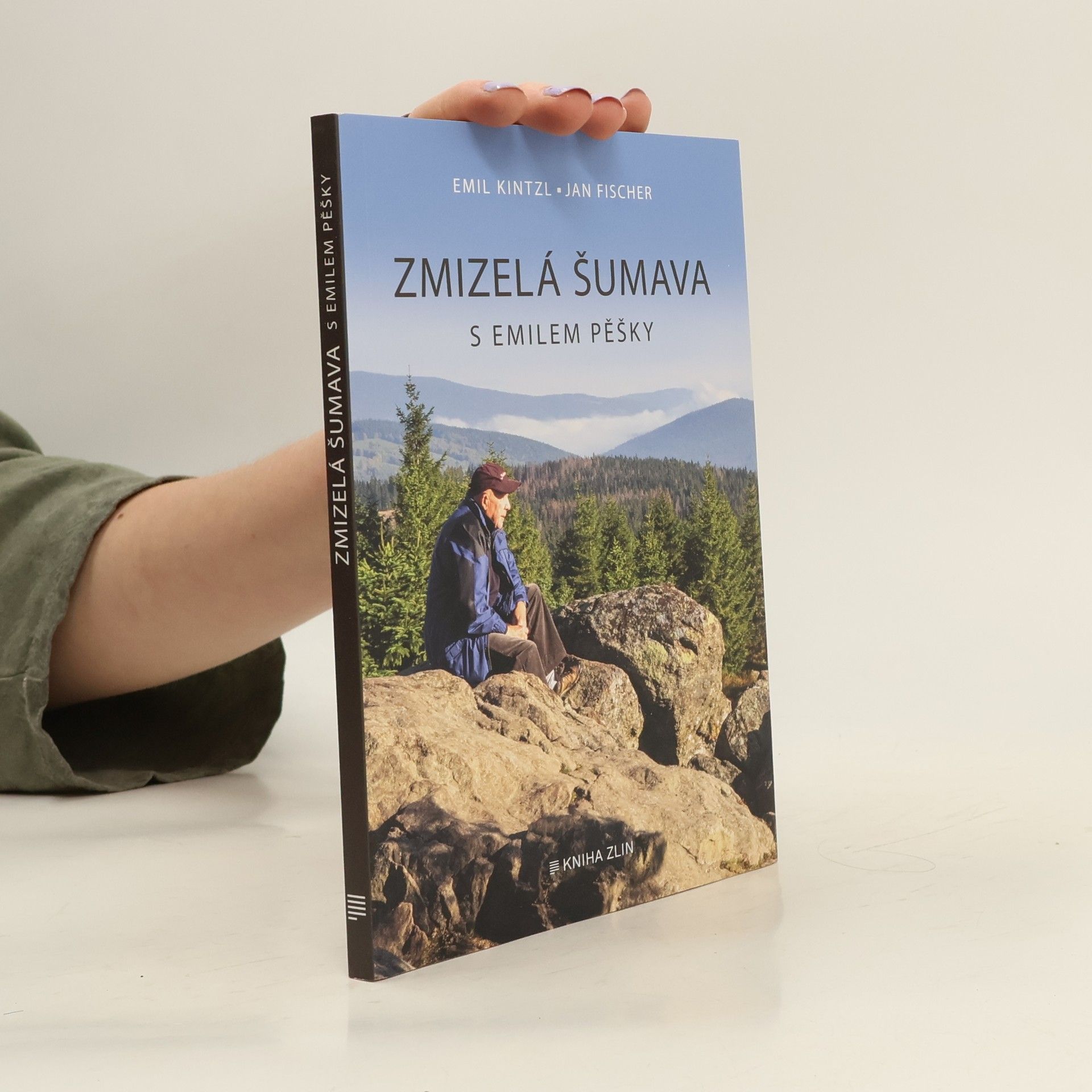 Emil Kintzl Zmizelá Šumava : s Emilem pěšky