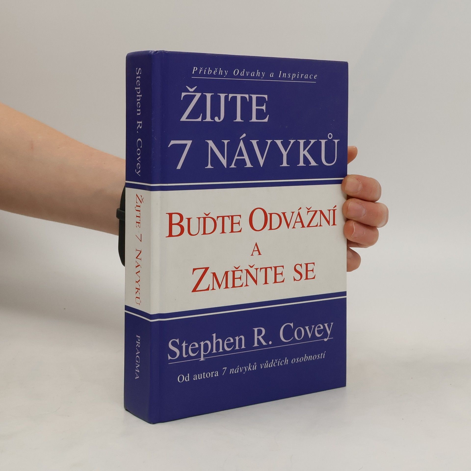 Stephen Covey Žijte 7 návyků : buďte odvážní a změňte se