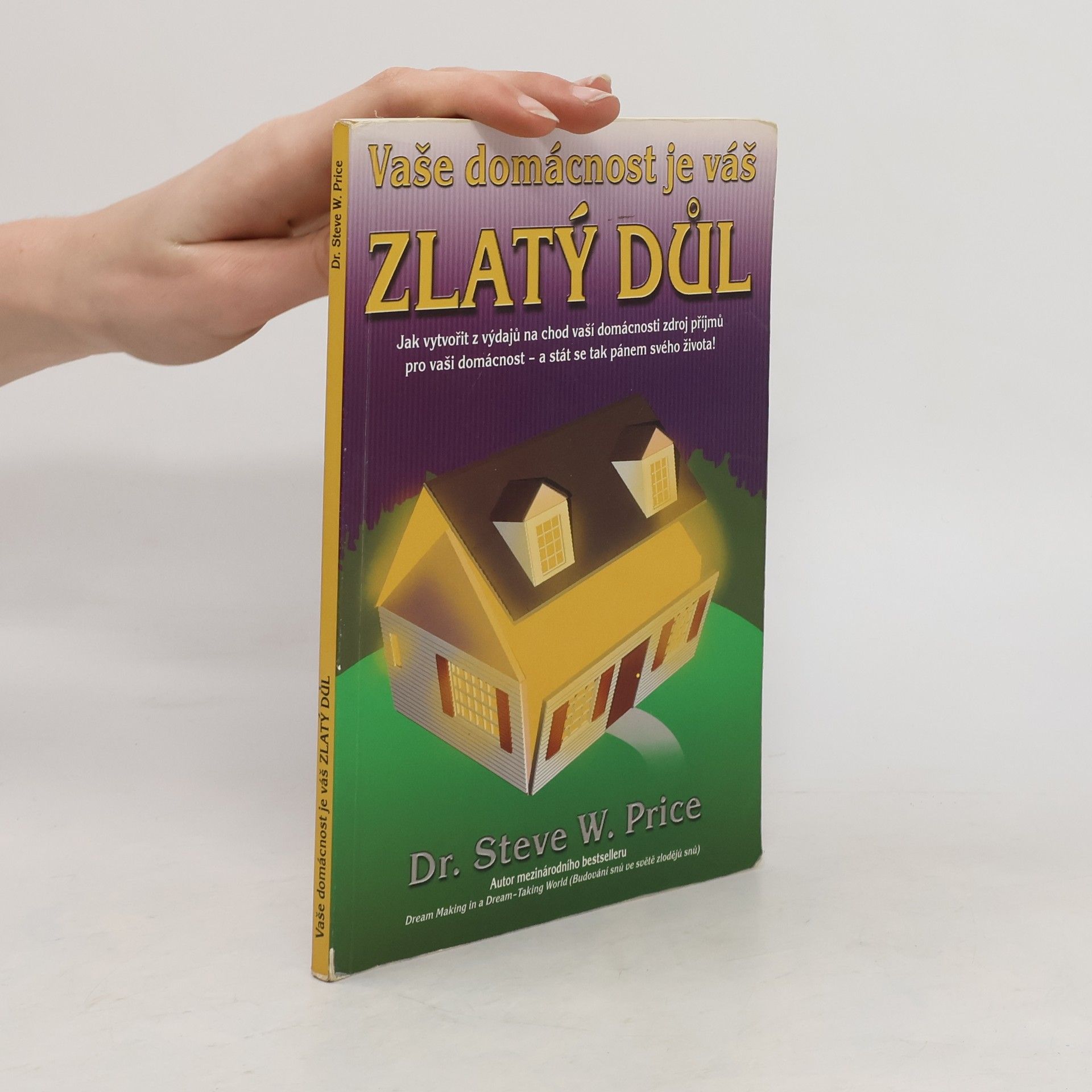 Steve W. Price Vaše domácnost je váš zlatý důl