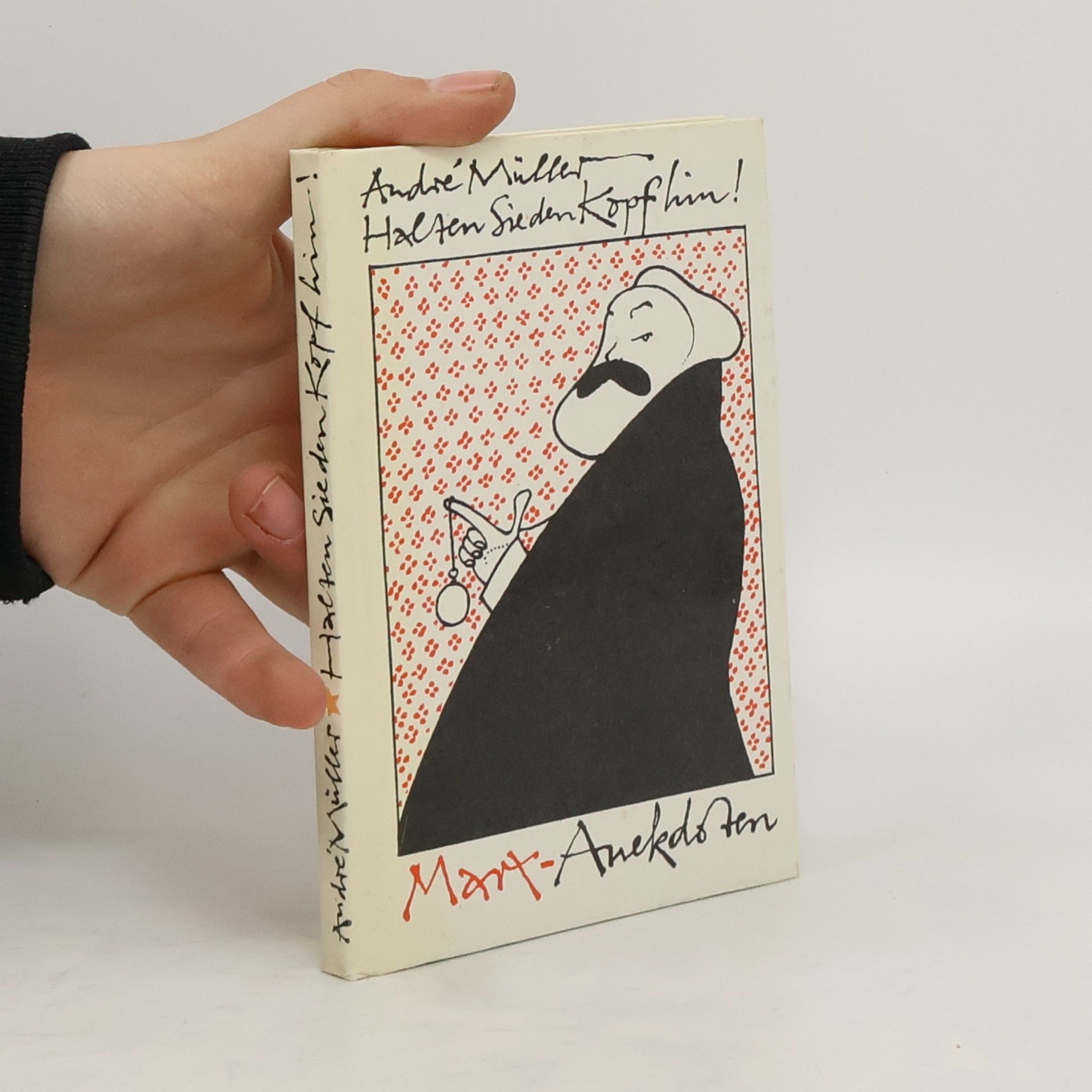 André Müller sen. Halten Sie den Kopf hin! Marx-Anekdoten