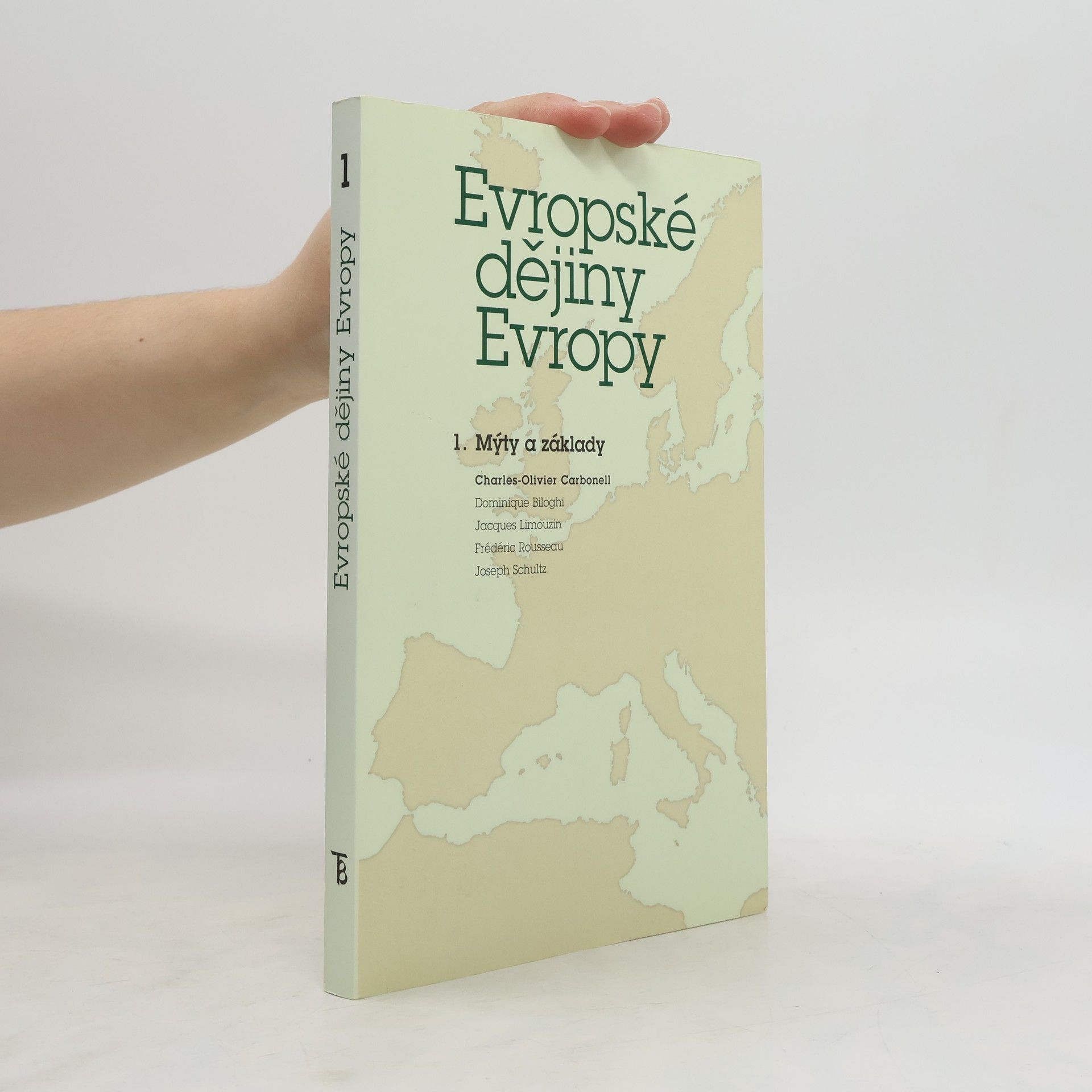 Charles Olivier Carbonell Evropské dějiny Evropy. 1, Mýty a základy (od počátků do 15. století)