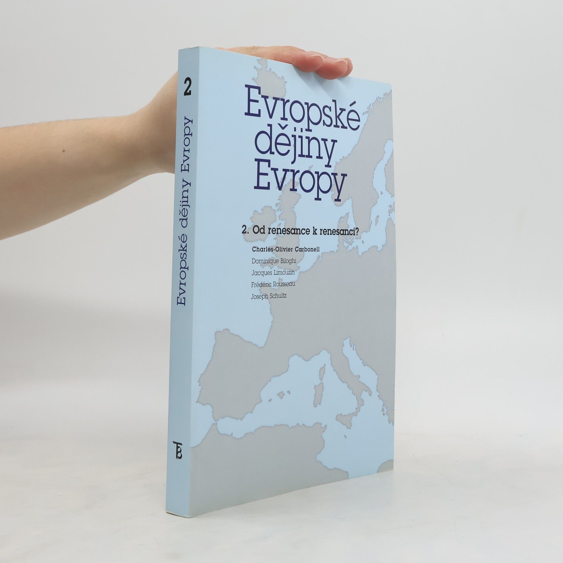 Charles Olivier Carbonell Evropské dějiny Evropy. 2, Od renesance k renesanci? (15.-20. století)