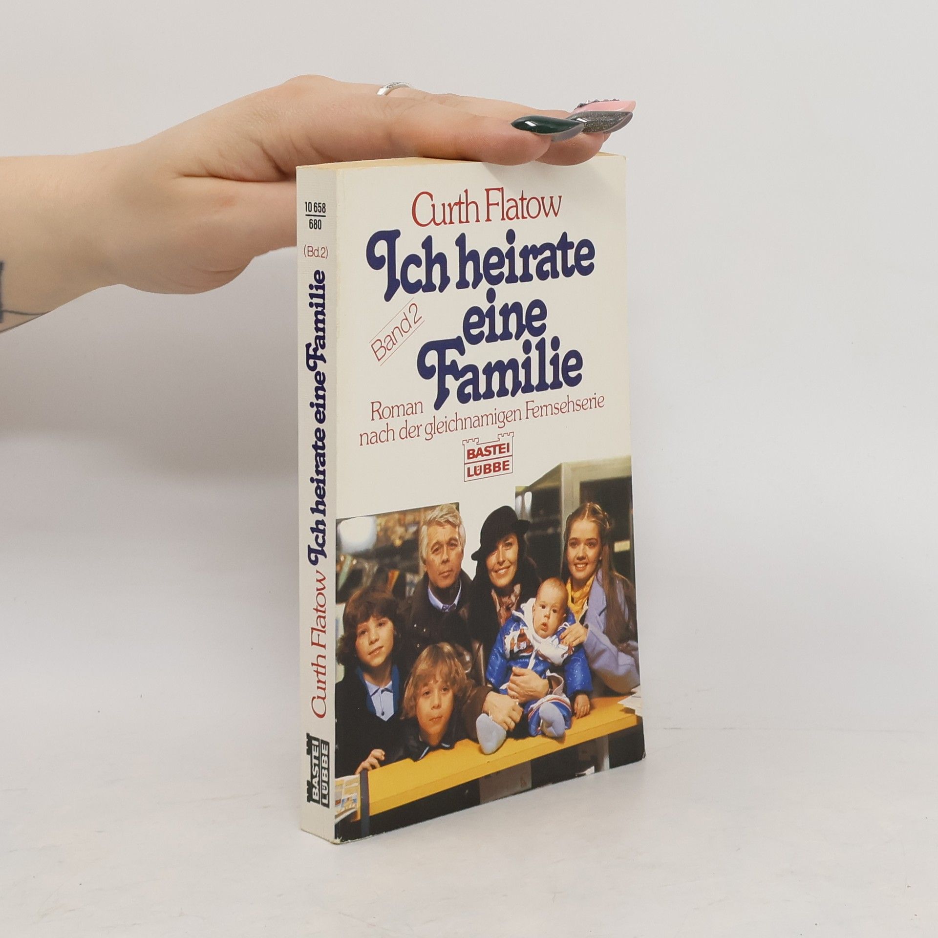 Curth Flatow Ich heirate eine Familie. Bd.2. Roman nach d. gleichnamigen Fernsehserie