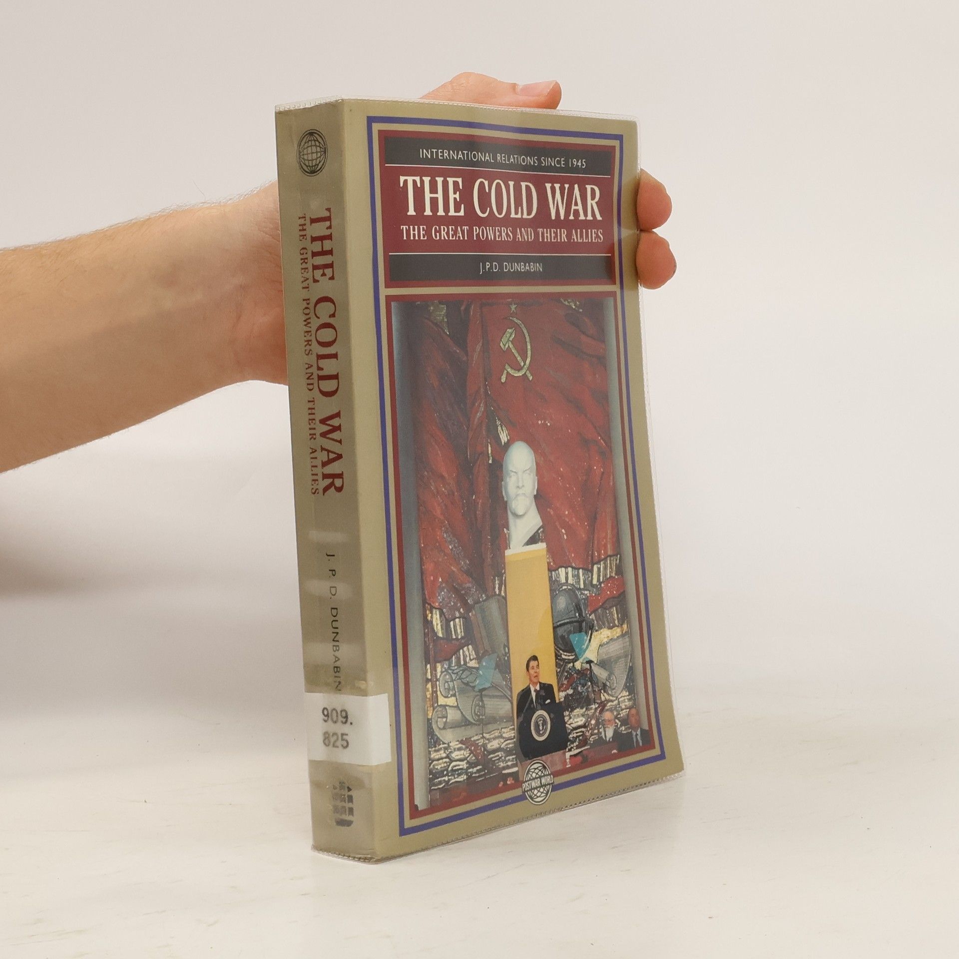 J. P. D. Dunbabin The Cold War the Great Powers and their Allies
