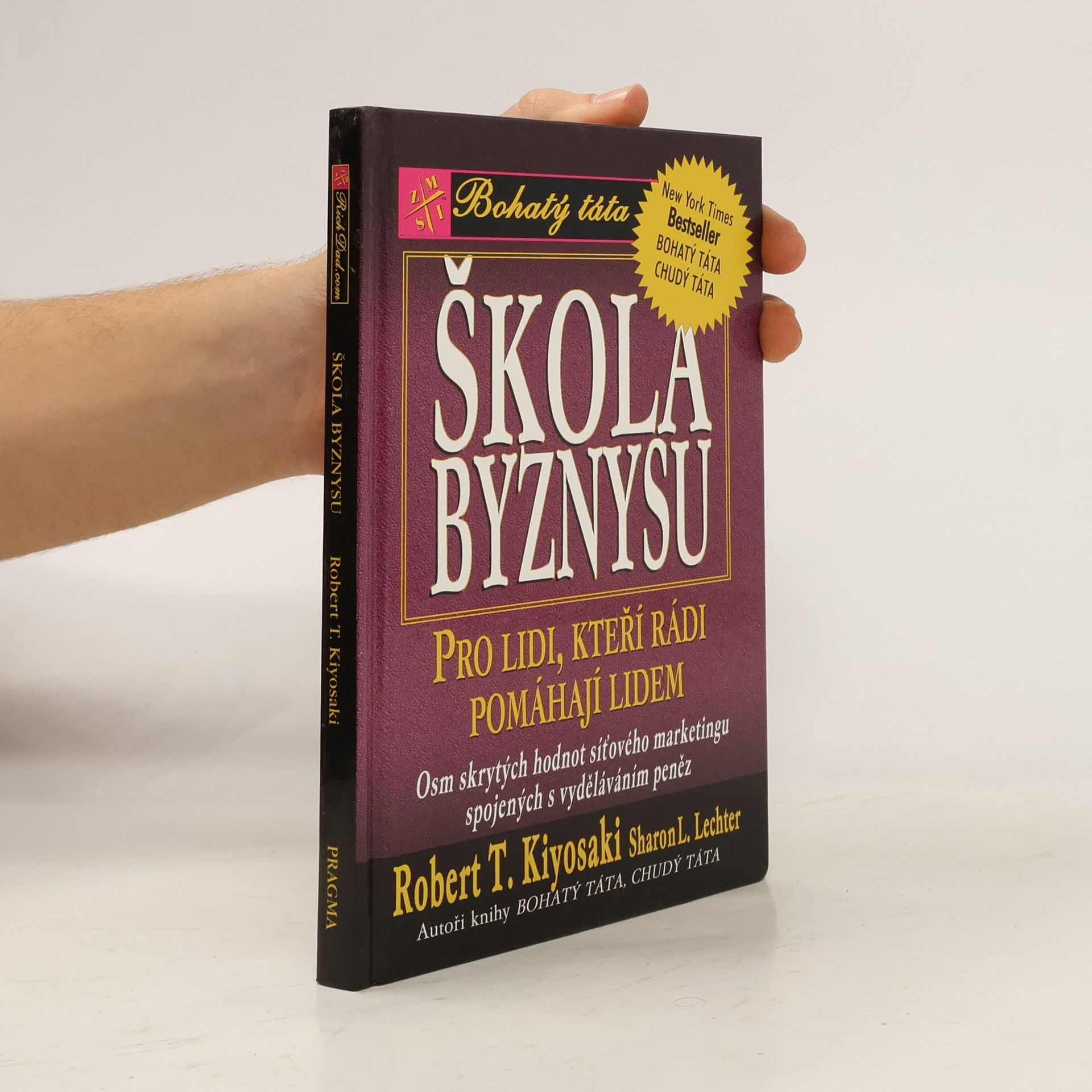 Robert Kiyosaki Škola byznysu : pro lidi, kteří rádi pomáhají lidem : osm skrytých hodnot síťového marketingu, spojených s vyděláváním peněz