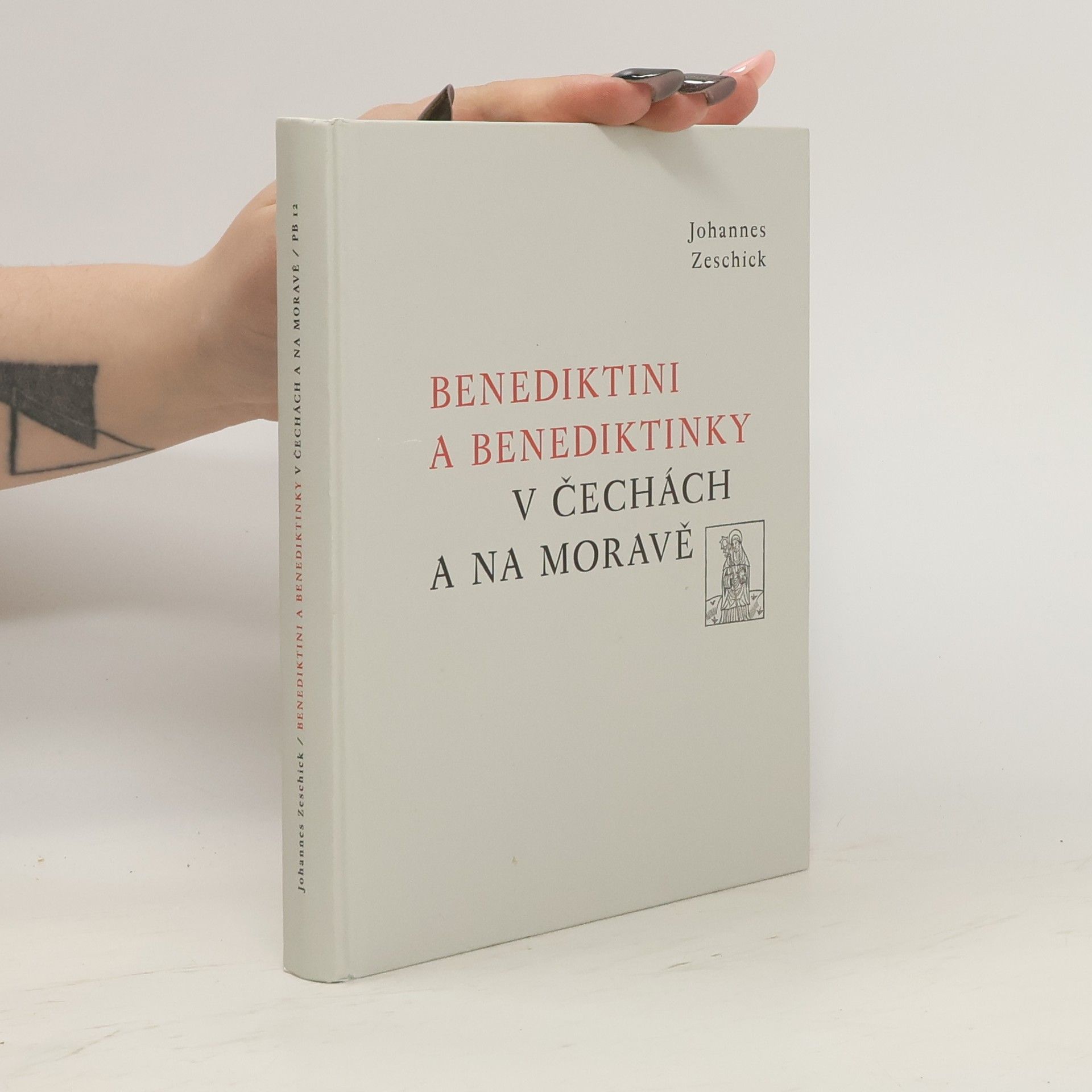 Johannes Zeschick Benediktini a benediktinky v Čechách a na Moravě