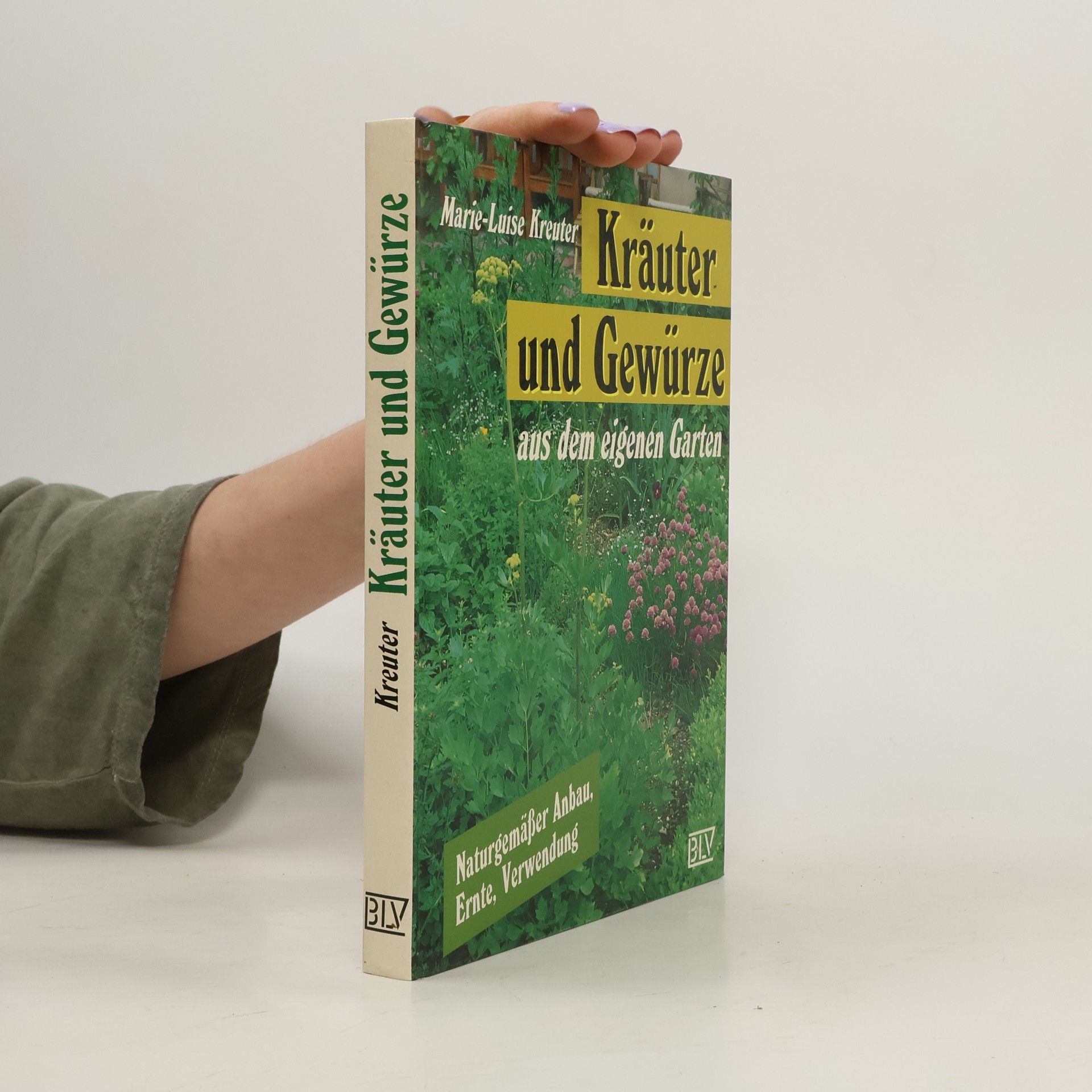 Marie-Luise Kreuter Kräuter und Gewürze aus dem eigenen Garten