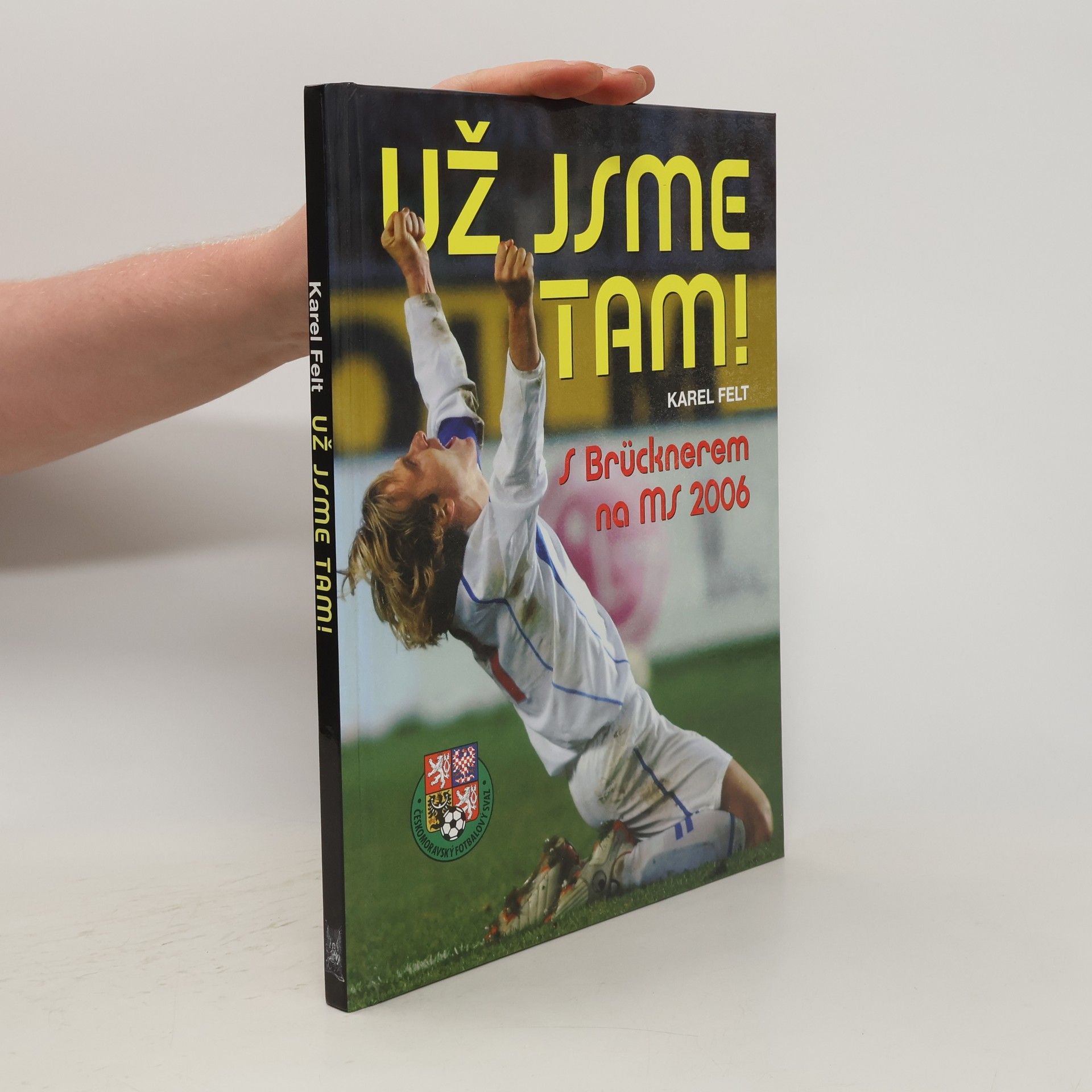 Karel Felt Už jsme tam! : s Brücknerem na MS 2006