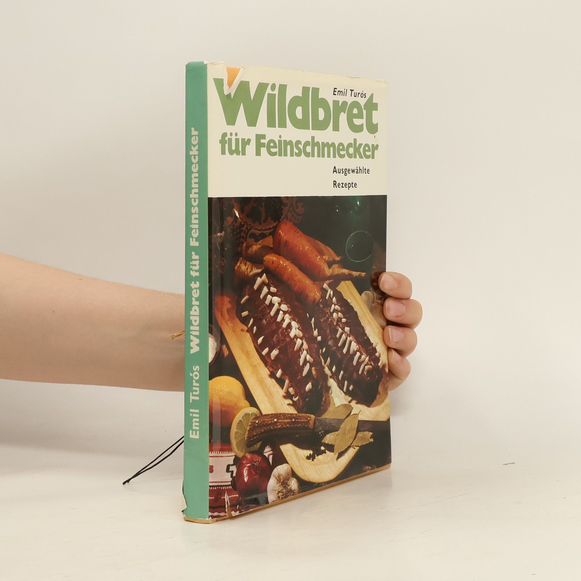 Emil Turós Wildbret für Feinschmecker. Ausgewählte Rezepte