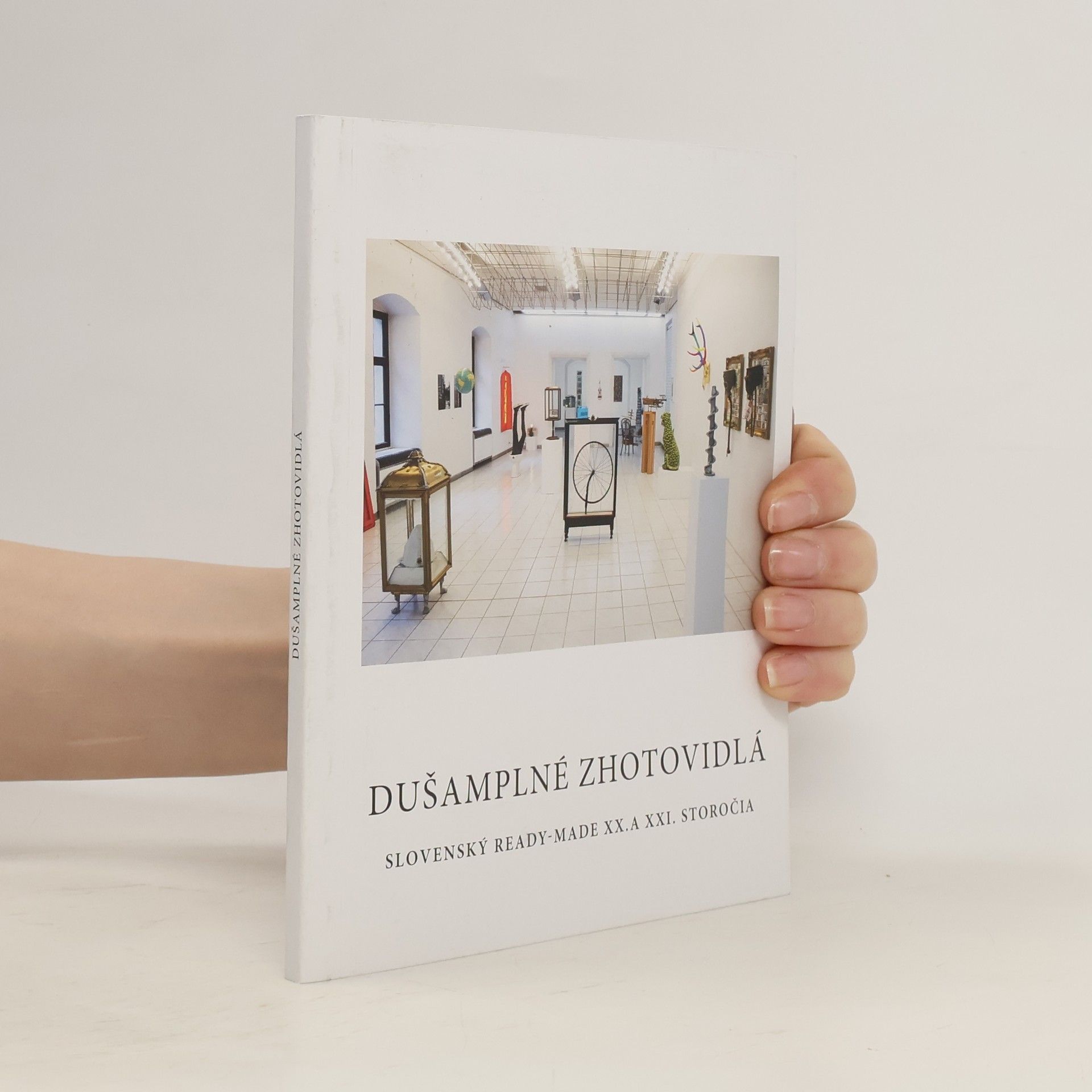 AA.VV. Dušamplné zhotovidlá. Slovenský ready-made XX. a XXI. storočia
