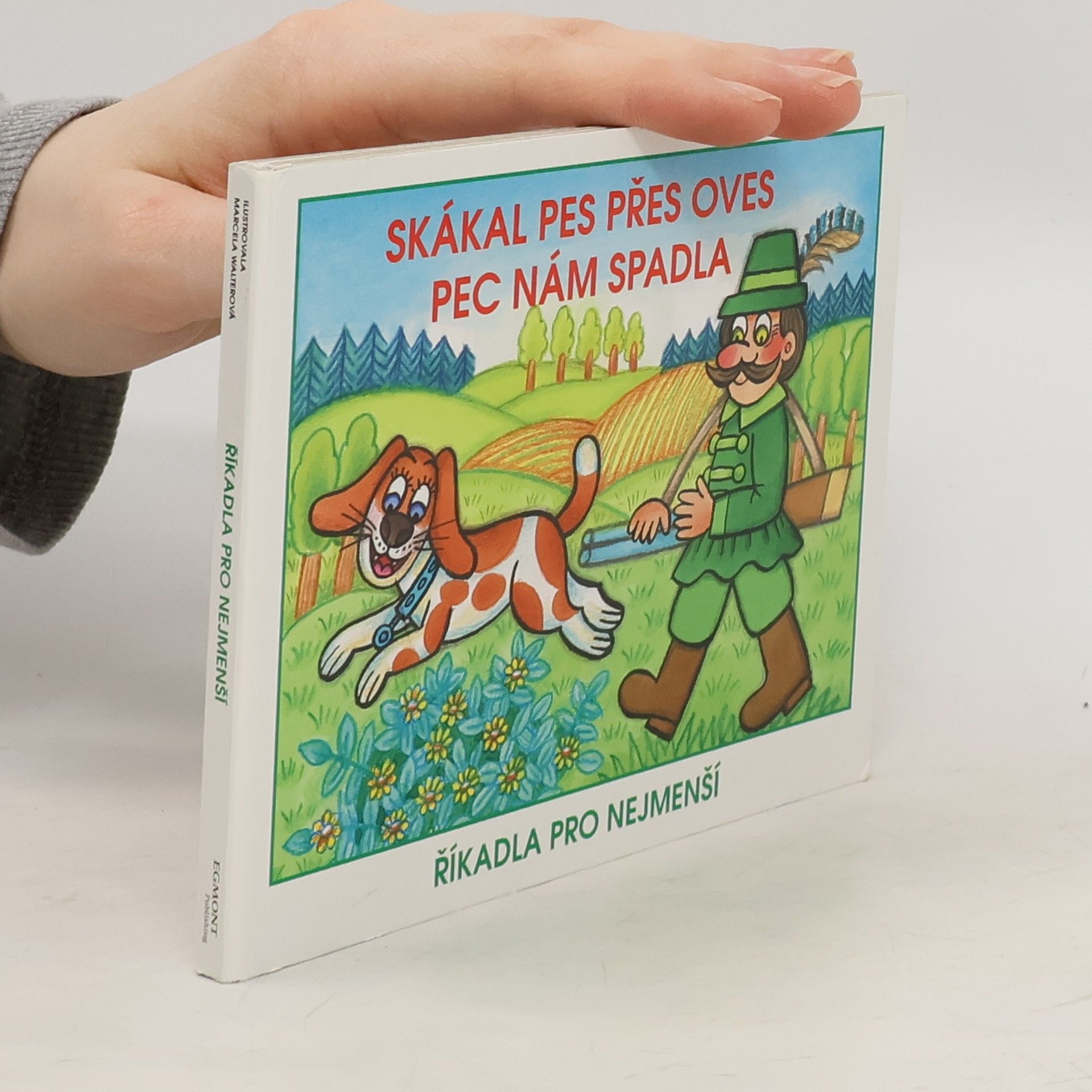Marcela Walterová Skákal pes přes oves, Pec nám spadla : říkadla pro nejmenší Pec nám spadla