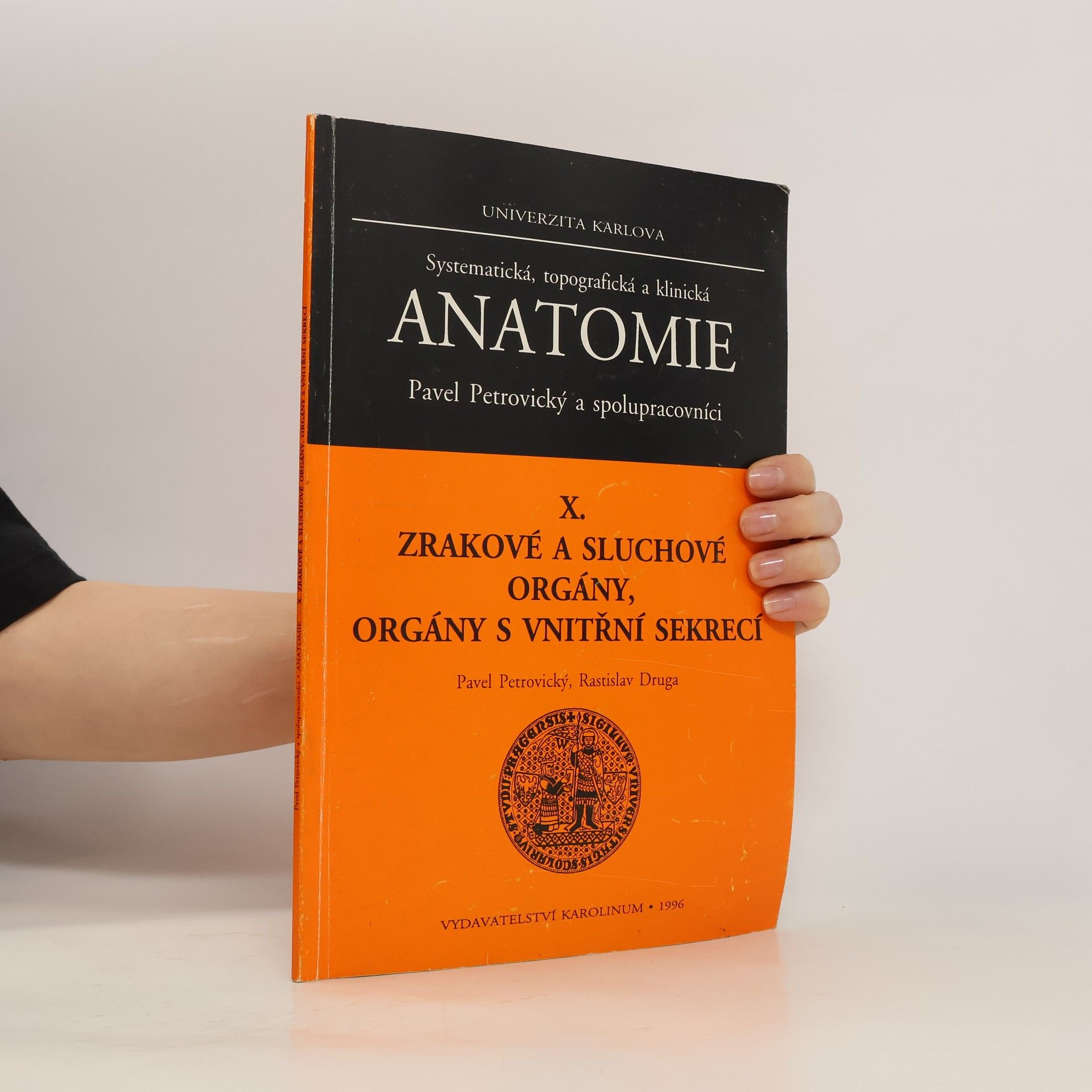Pavel Petrovický Systematická, topografická a klinická anatomie X. Zrakové a sluchové orgány, orgány s vnitřní sekrecí