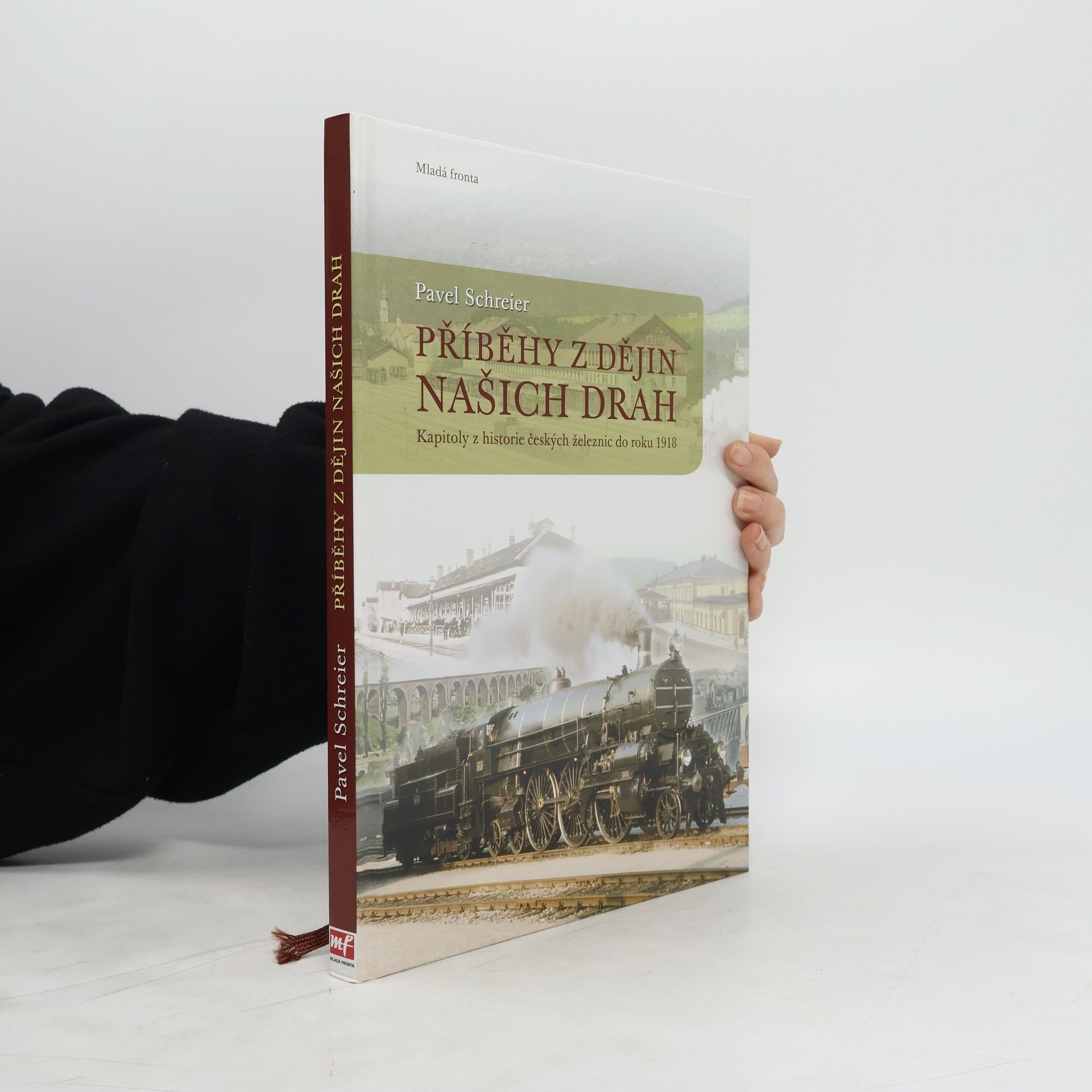Pavel Schreier Příběhy z dějin našich drah: Kapitoly z historie českých železnic do roku 1918