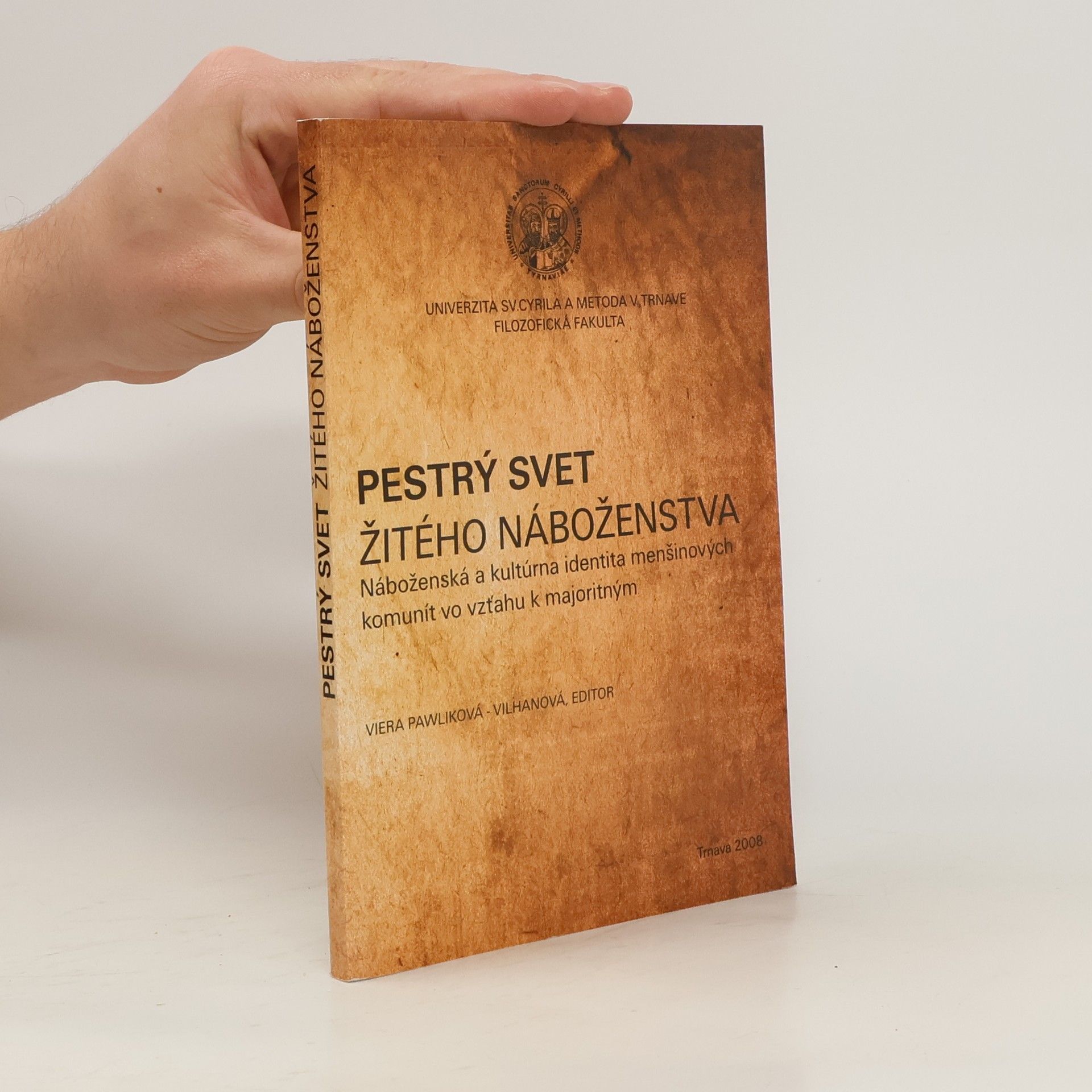 Viera Pawliková-Vilhanová Pestrý svet žitého náboženstva : Náboženská a kultúrna identita menšinových komunít vo vzťahu k majoritným