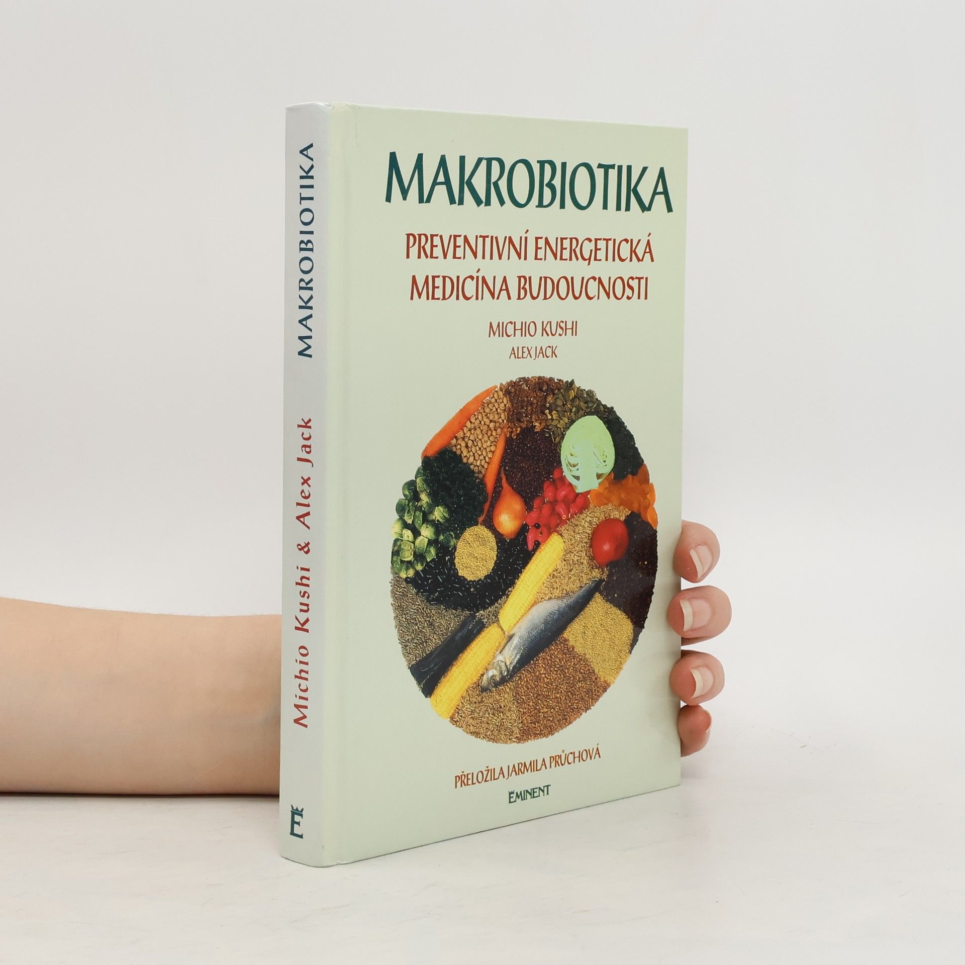 Michio Kushi Makrobiotika. Preventivní energetická medicína budoucnosti