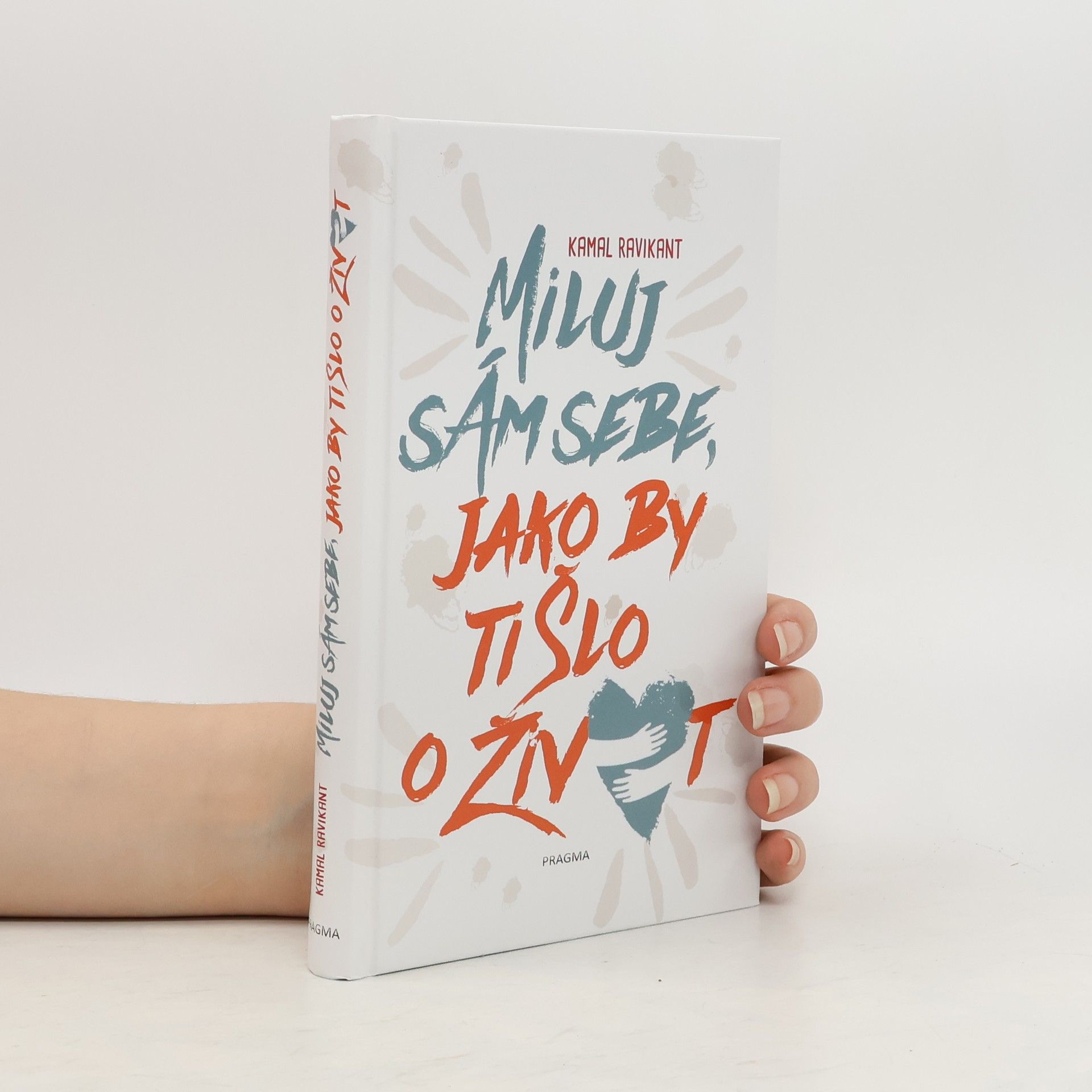 Kamal Ravikant Miluj sám sebe, jako by ti šlo o život