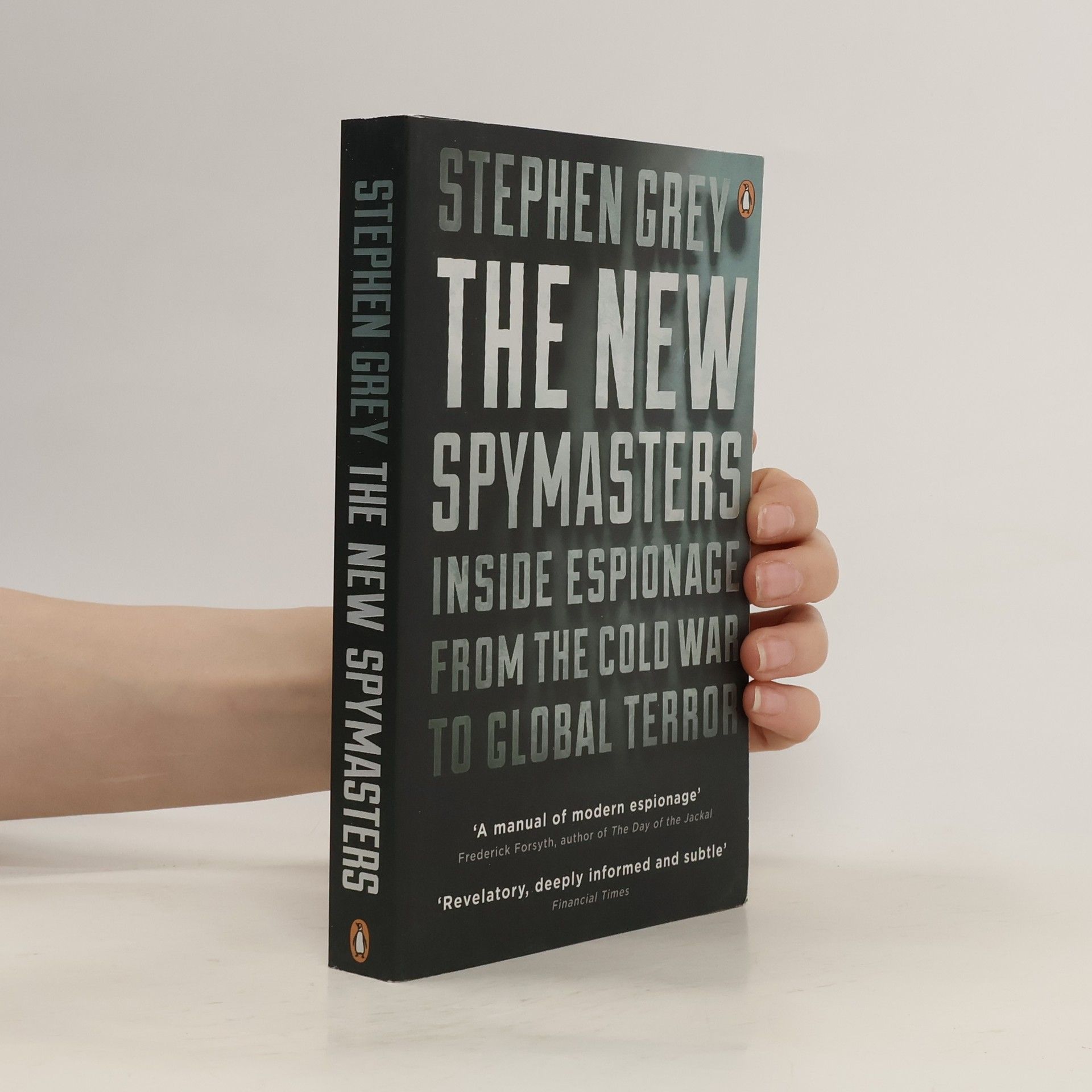 Stephen Grey The new spymasters: Inside espionage from the Cold War to global terror