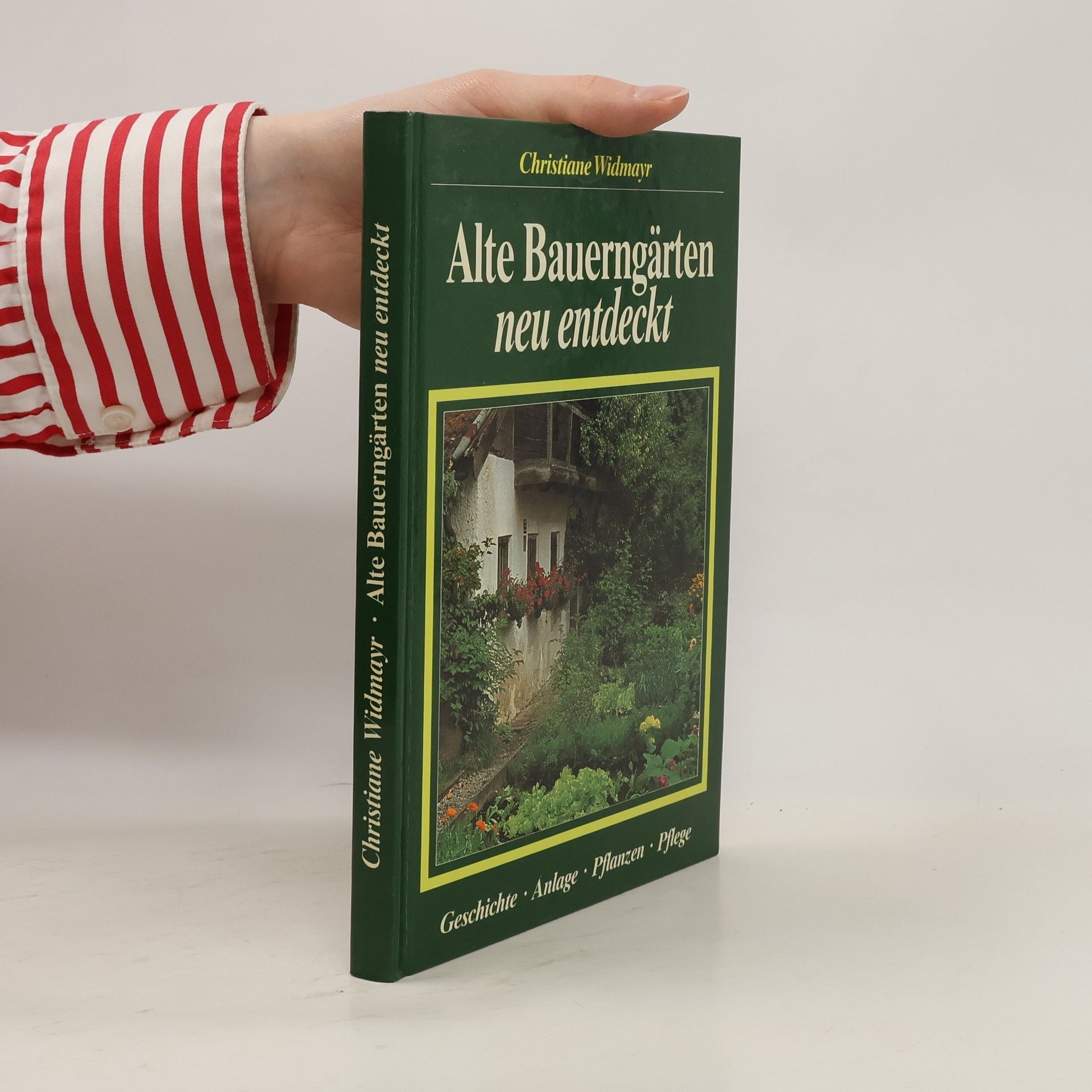 Christiane Widmayr Alte Bauerngärten neu entdeckt