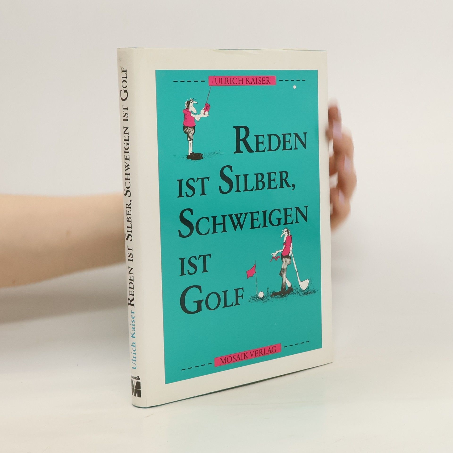 Rolf-Ulrich Kaiser Reden ist Silber, Schweigen ist Golf
