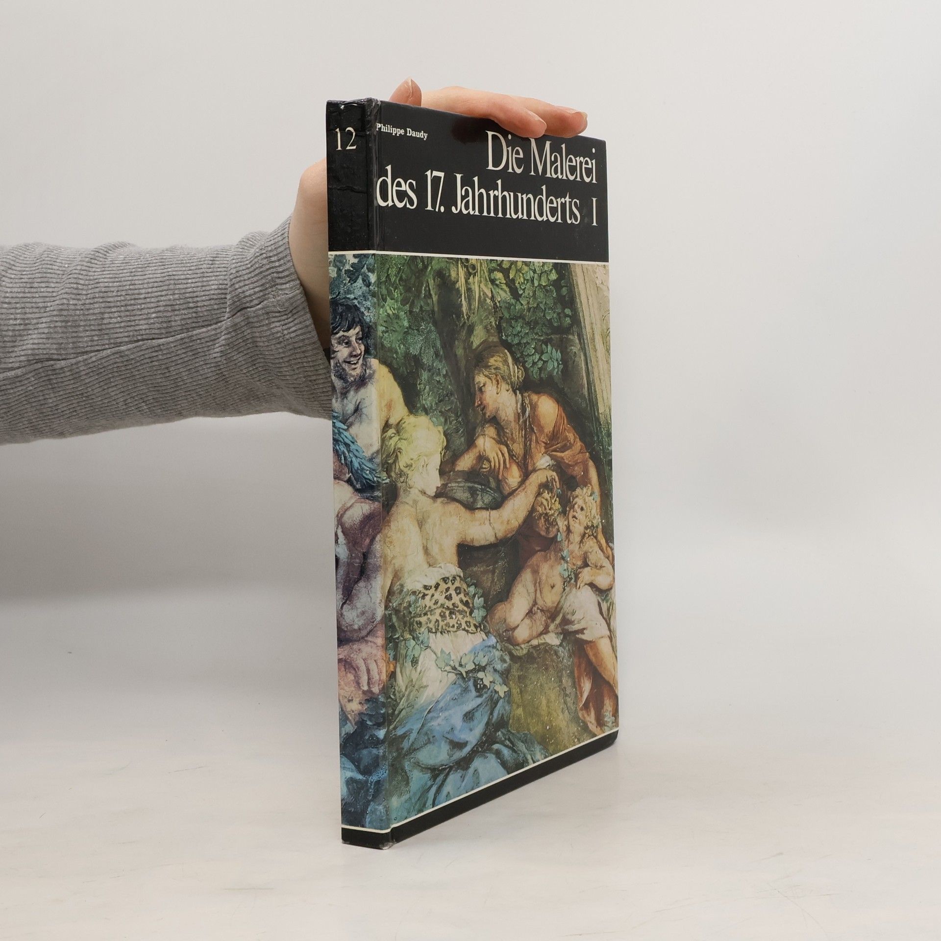 Philippe Daudy Die Malerei des 17. Jahrhunderts I