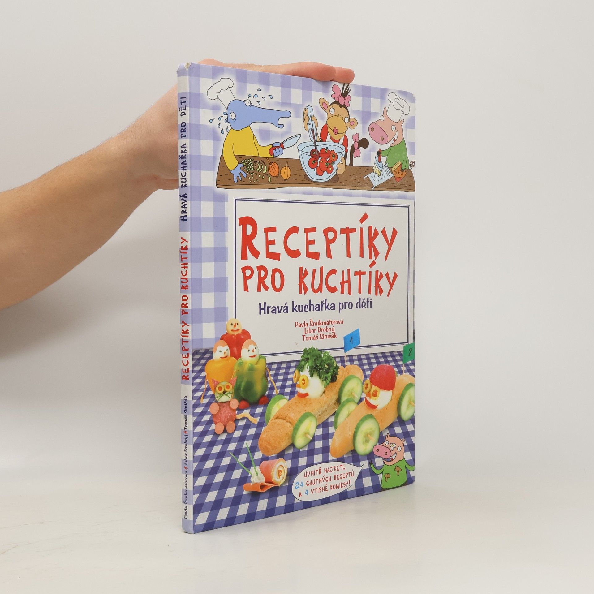 Pavla Šmikmátorová Receptíky pro kuchtíky: hravá kuchařka pro děti