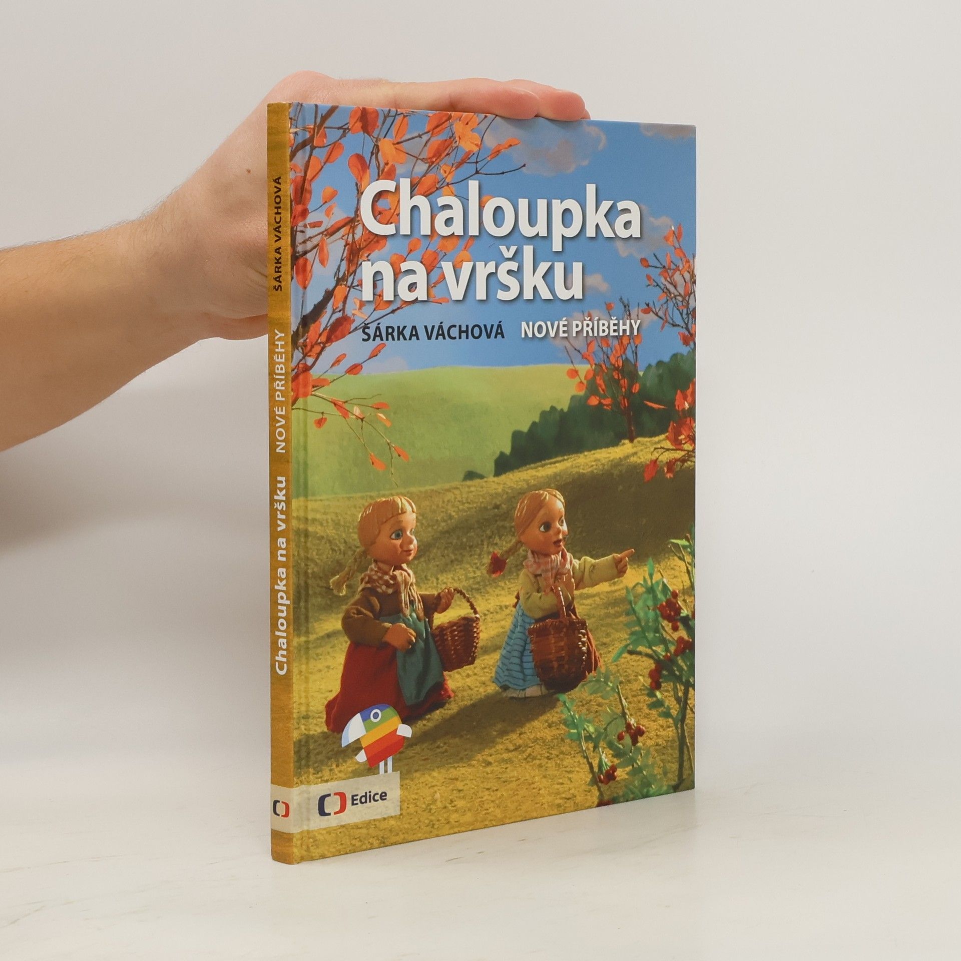 Šárka Váchová Chaloupka na vršku. Nové příběhy