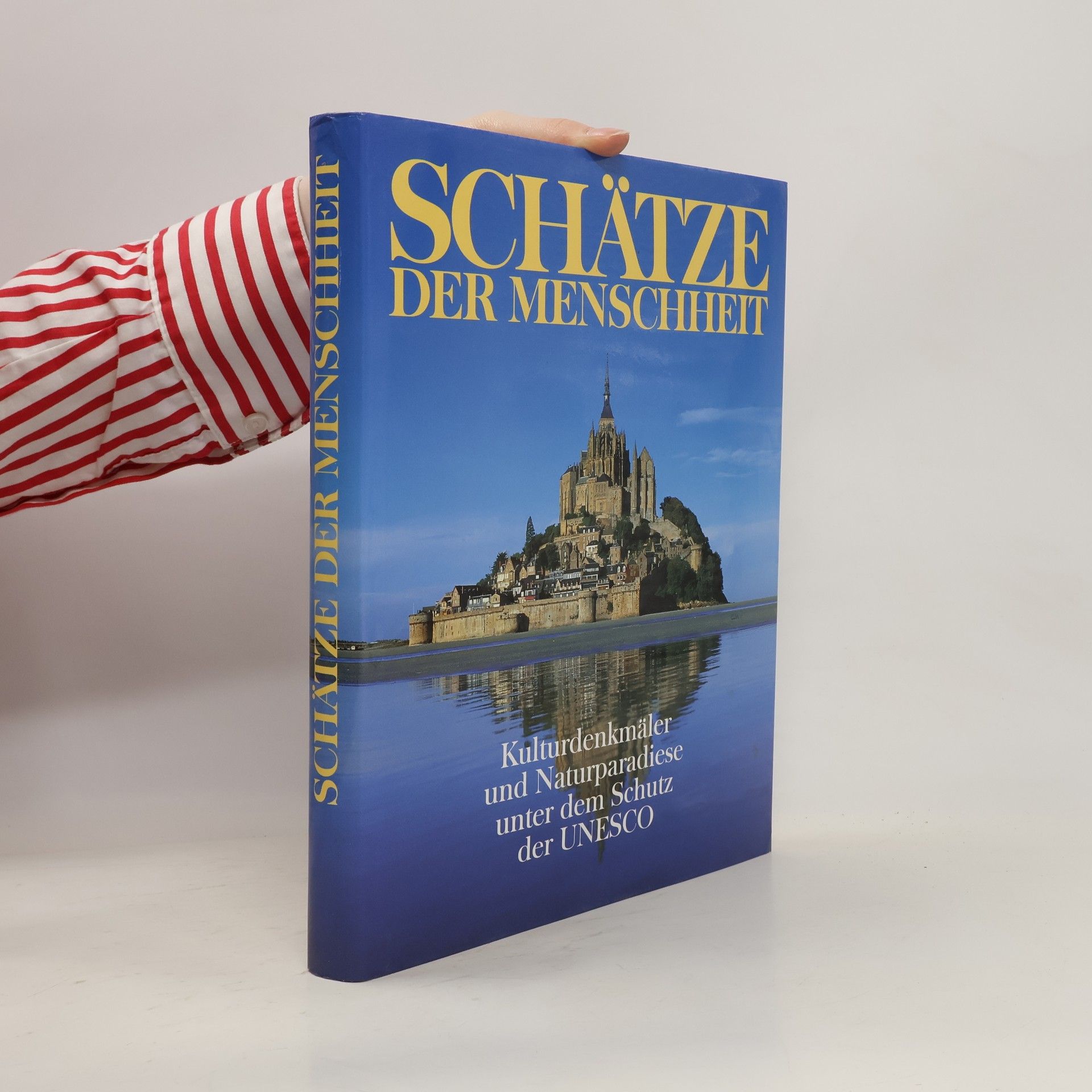 kolektiv Schätze der Menschheit. Kulturdenkmäler und Naturparadiese unter dem Schutz der UNESCO
