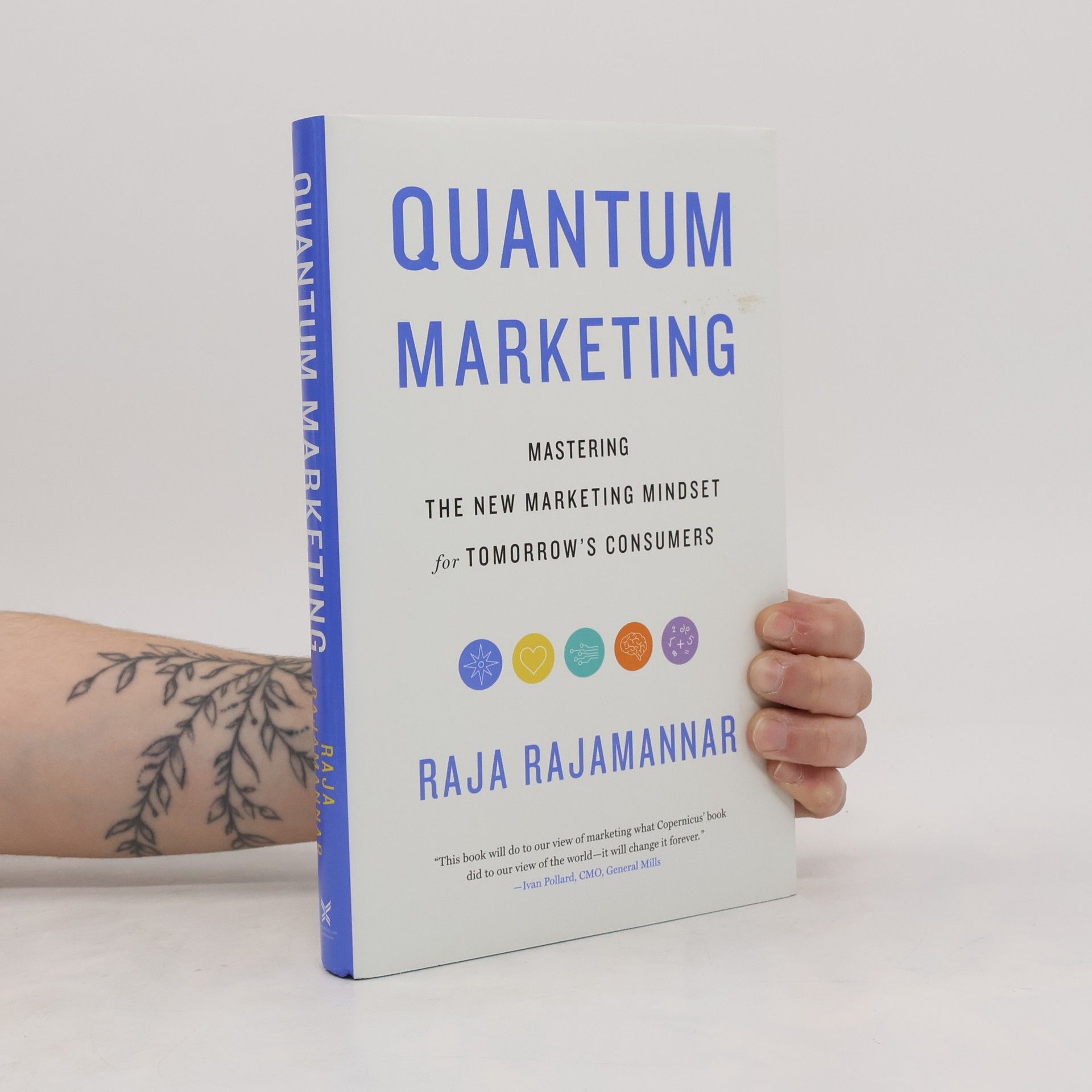 Raja Rajamannar Quantum marketing : mastering the new marketing mindset for tomorrow's consumers