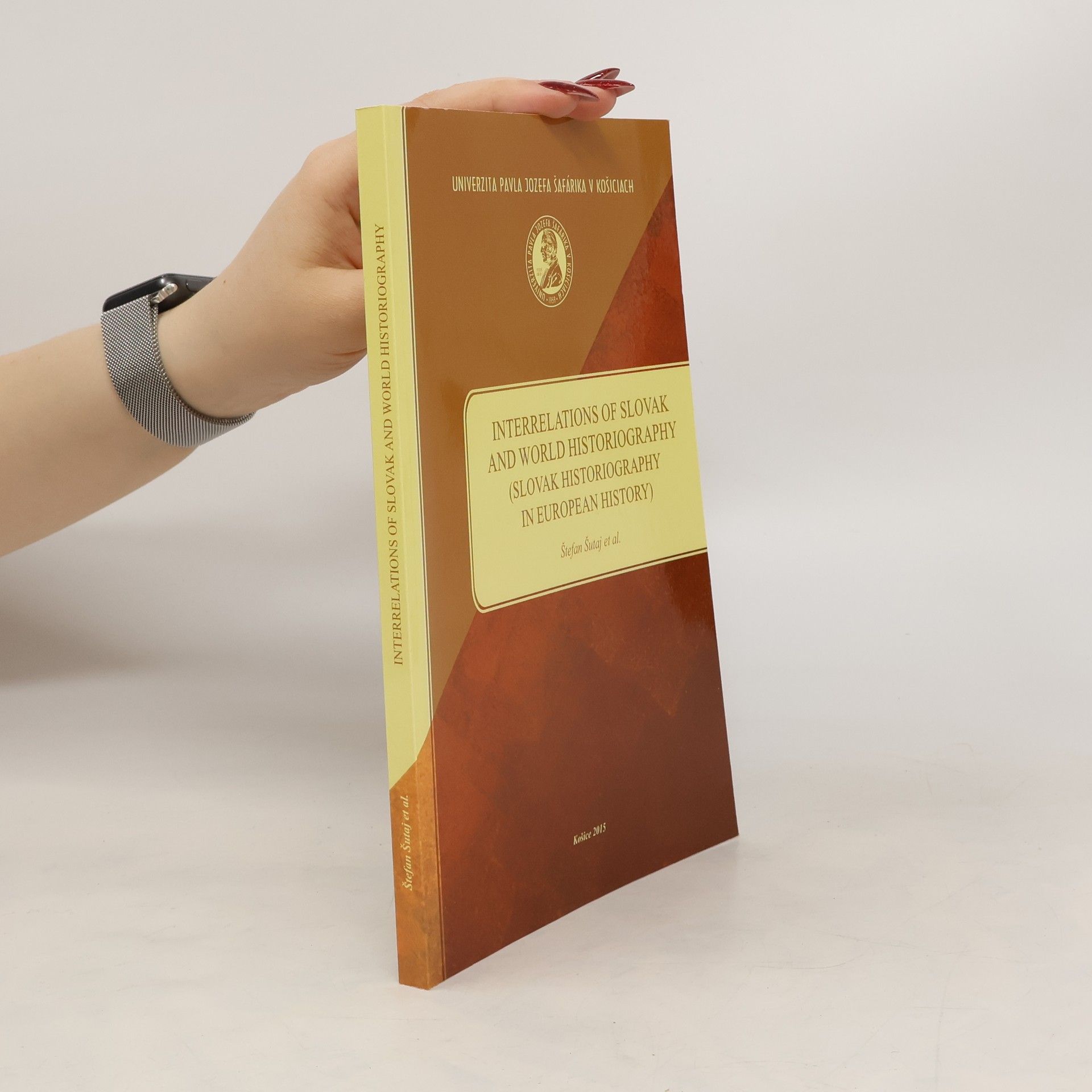 Štefan Šutaj Interrelations of Slovak and World Historiography (Slovak Historiography in European History)