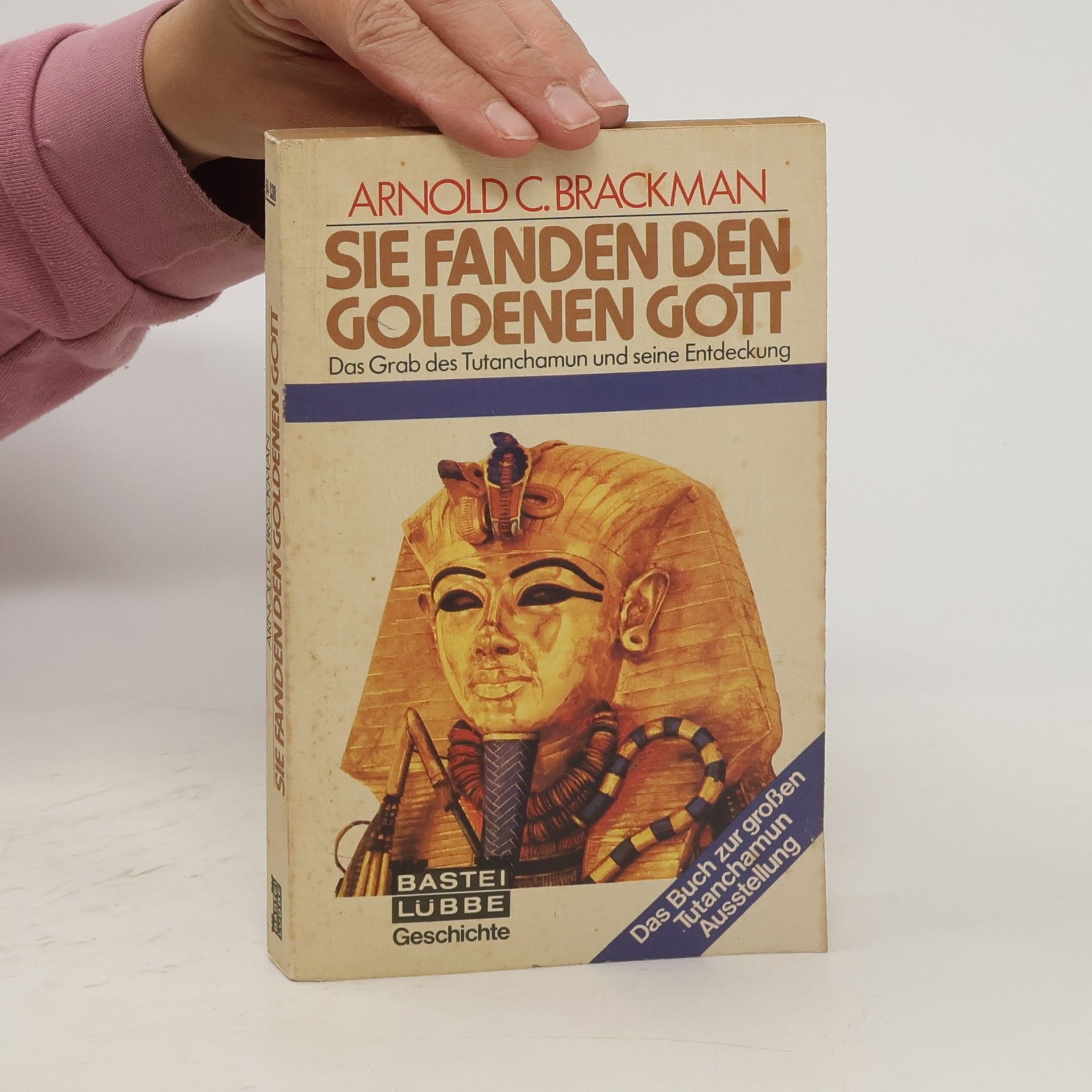 Arnold C. Brackman Sie fanden den goldenen Gott
