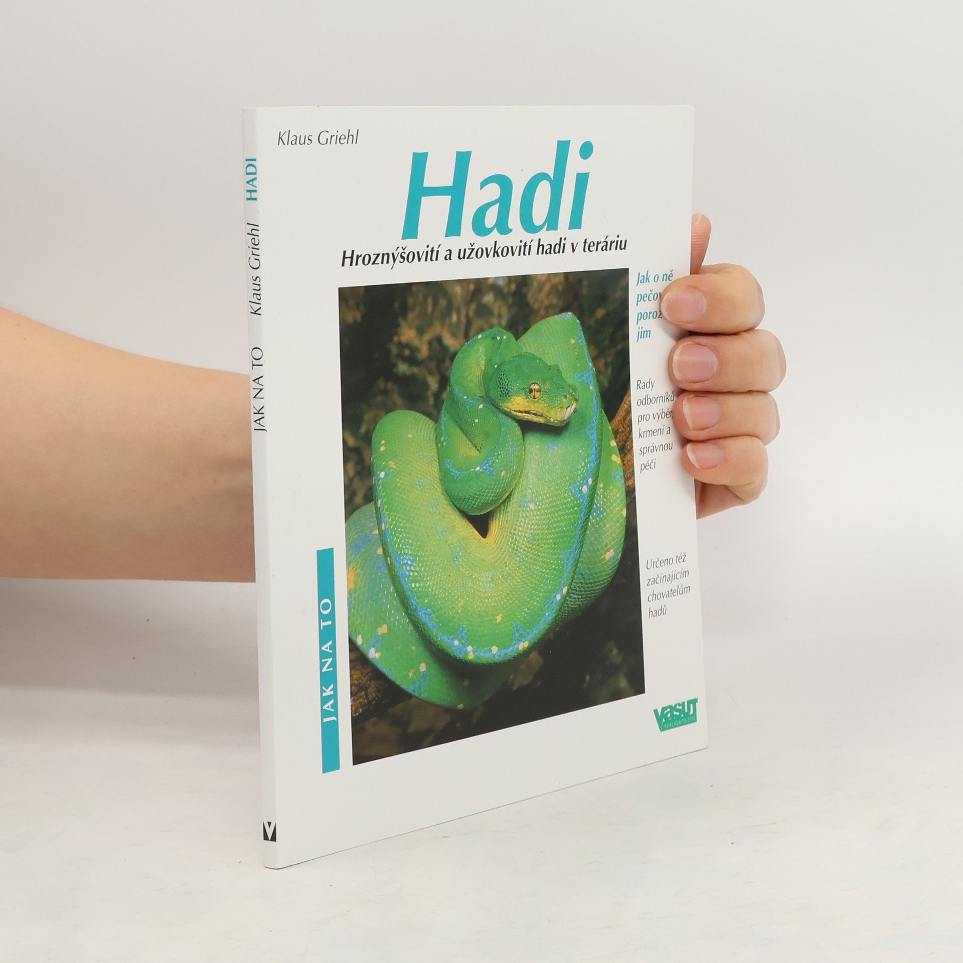 Klaus Griehl Hadi. Hroznýšovití a užovkovití hadi v teráriu