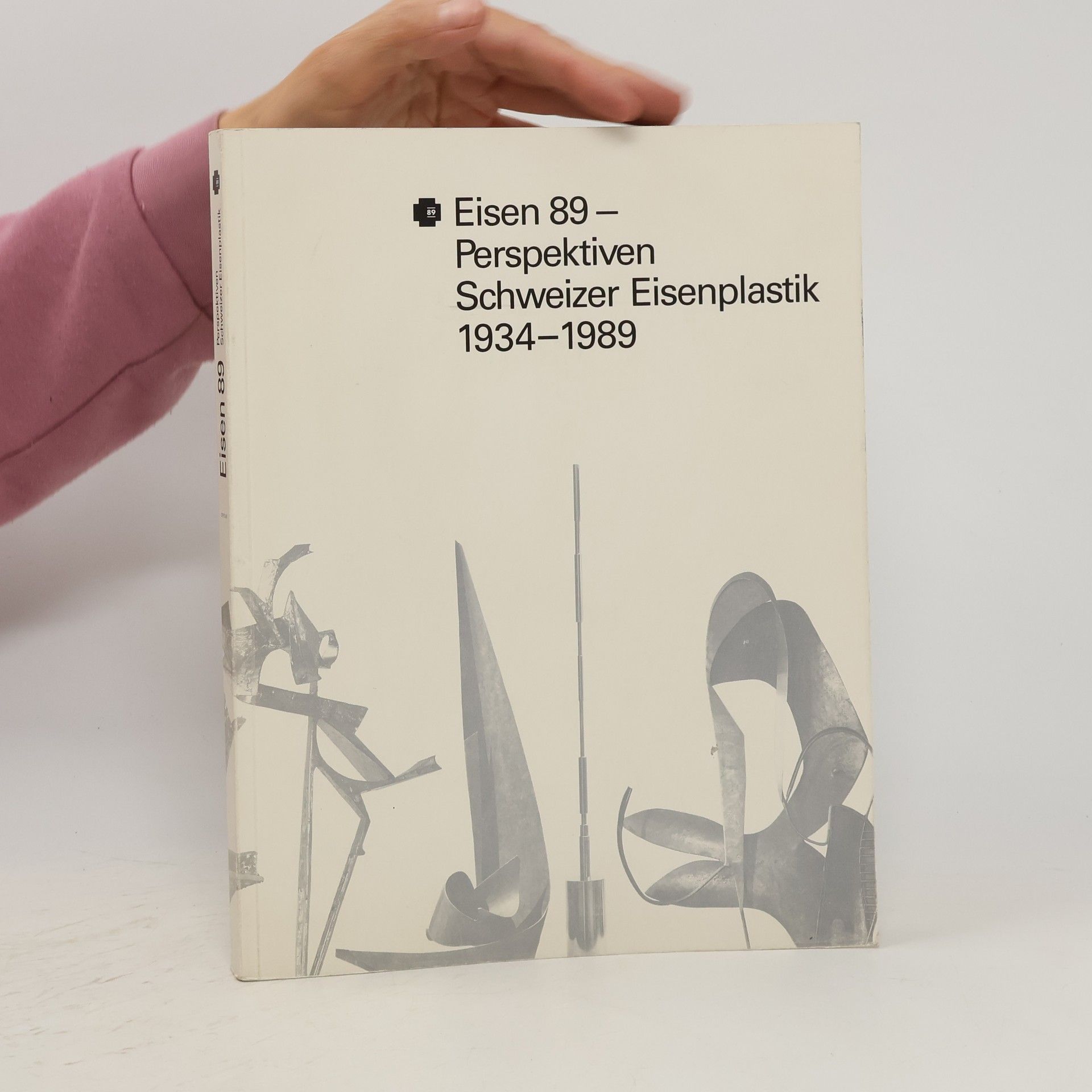 John Matheson Eisen 89 - Perspektiven Schweizer Eisenplastik 1934 - 1989