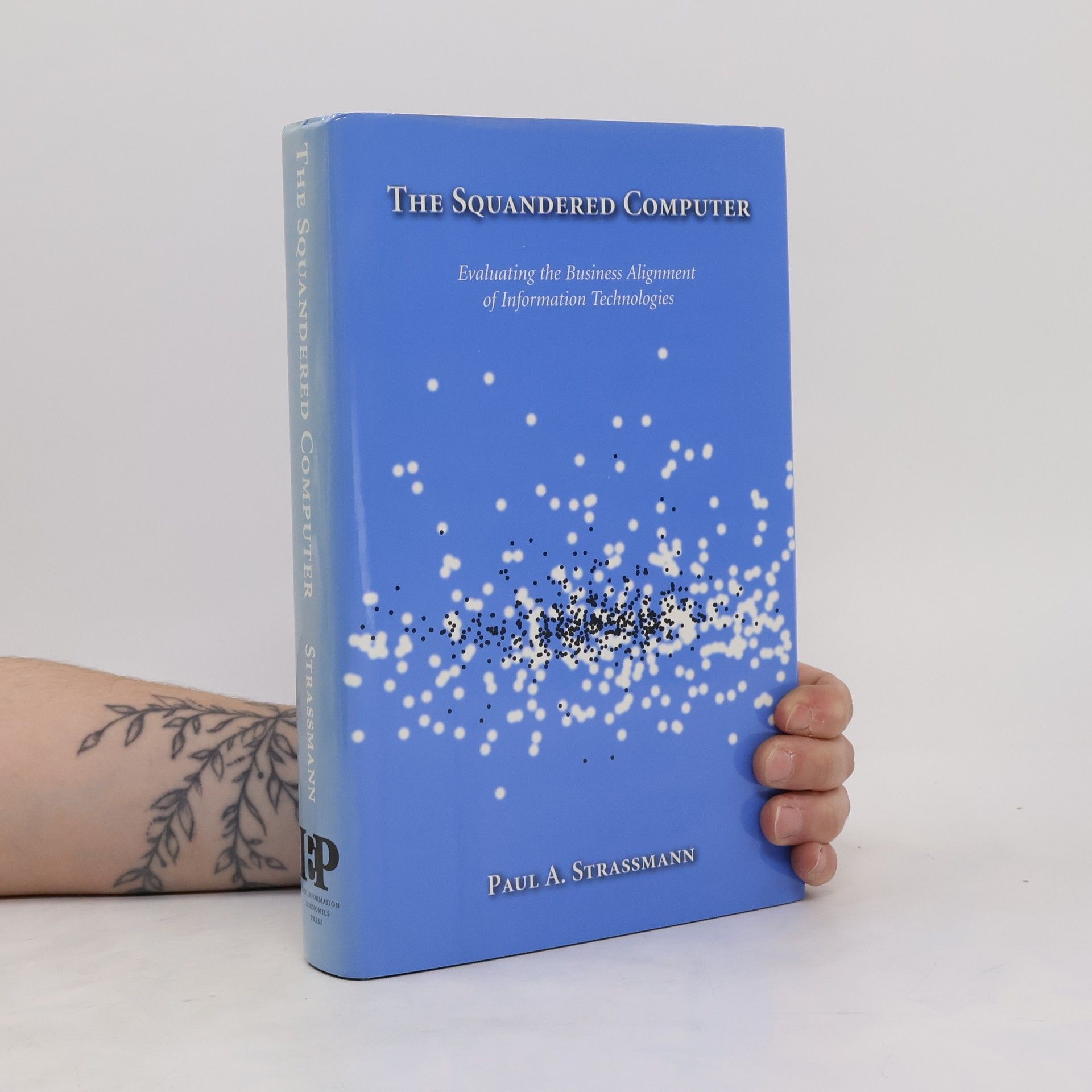 Paul A Strassmann The Squandered Computer