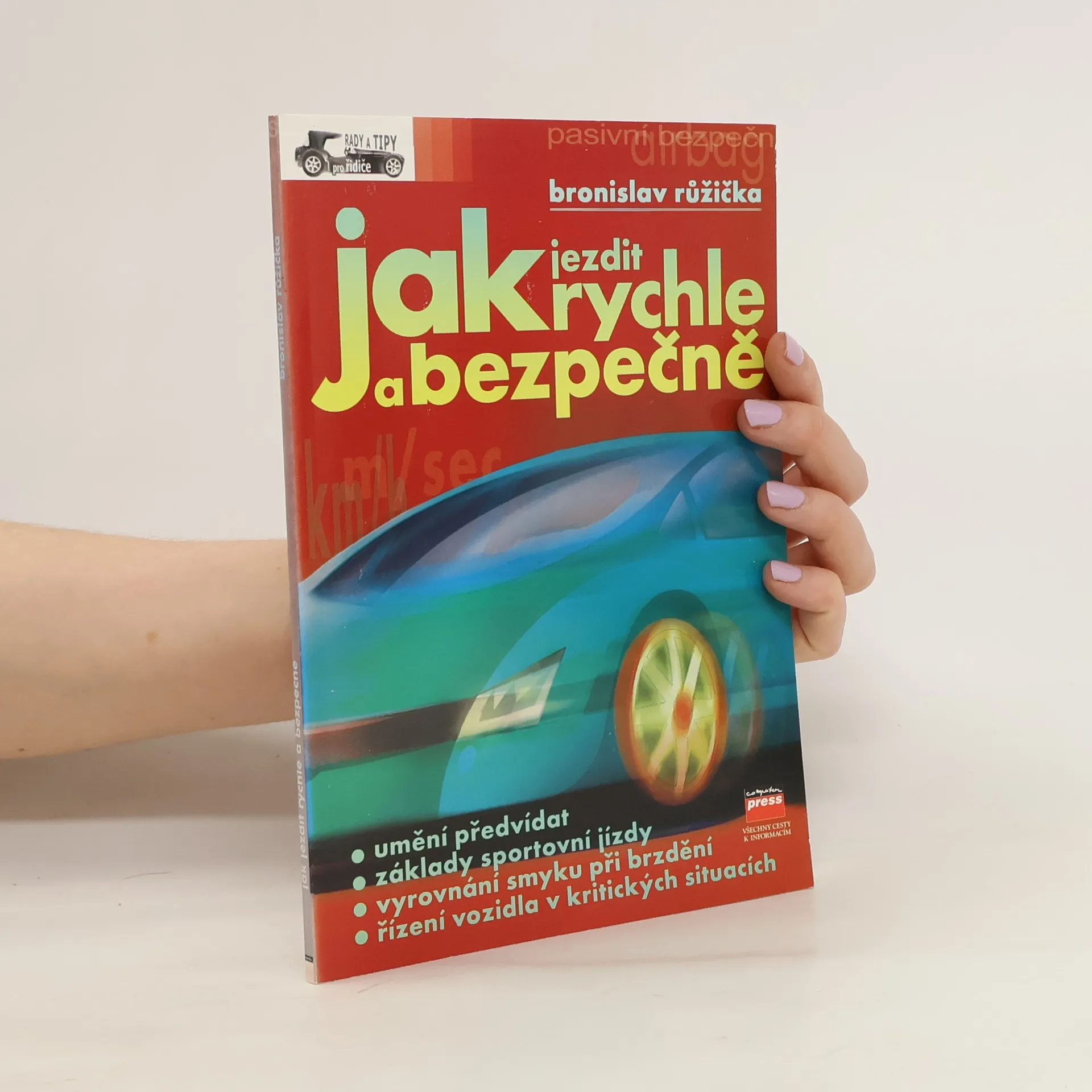 Jak jezdit rychle a bezpečně | Kniha | Bronislav Růžička | CS