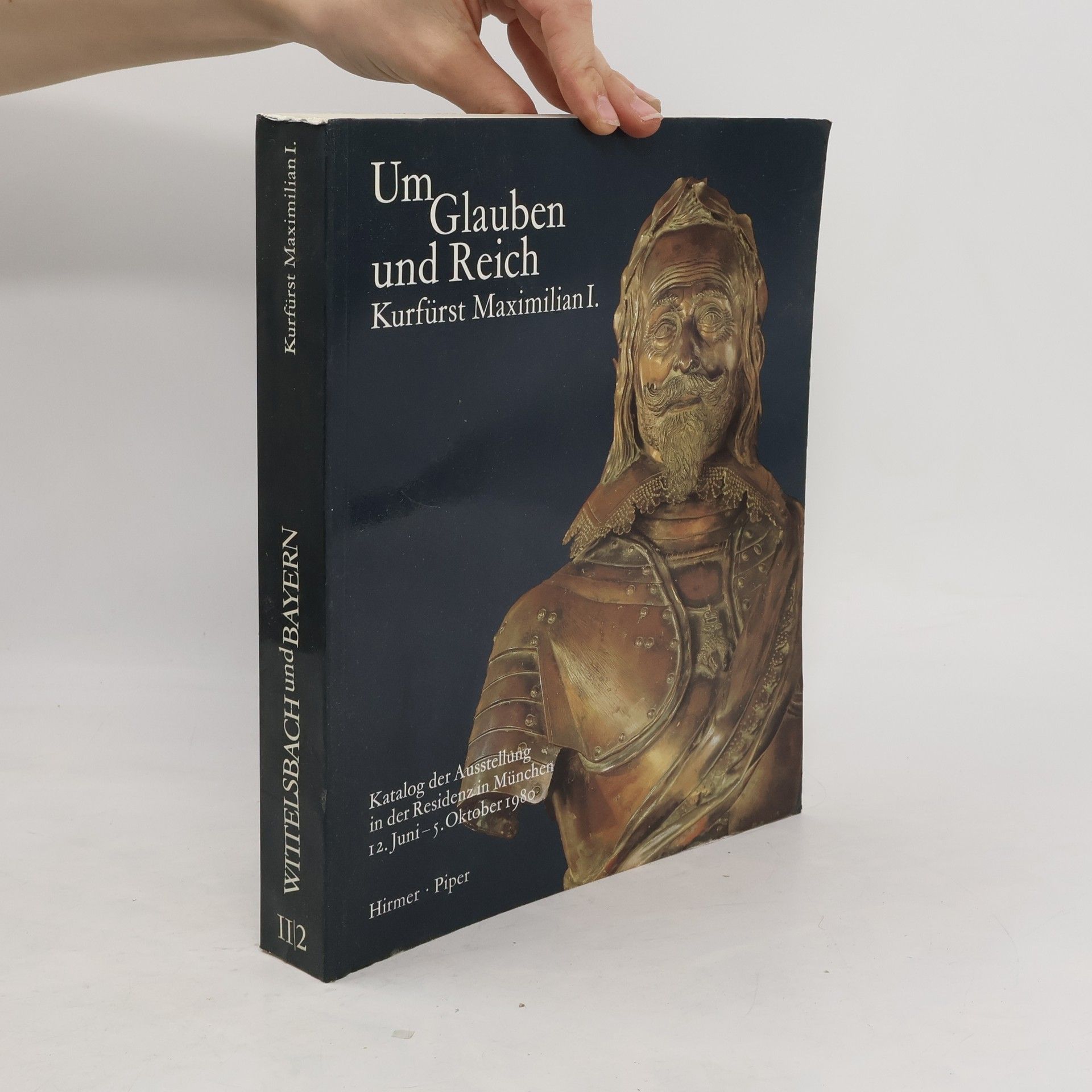 Hubert Glaser Um Glauben und Reich, Kurfürst Maximilian I.