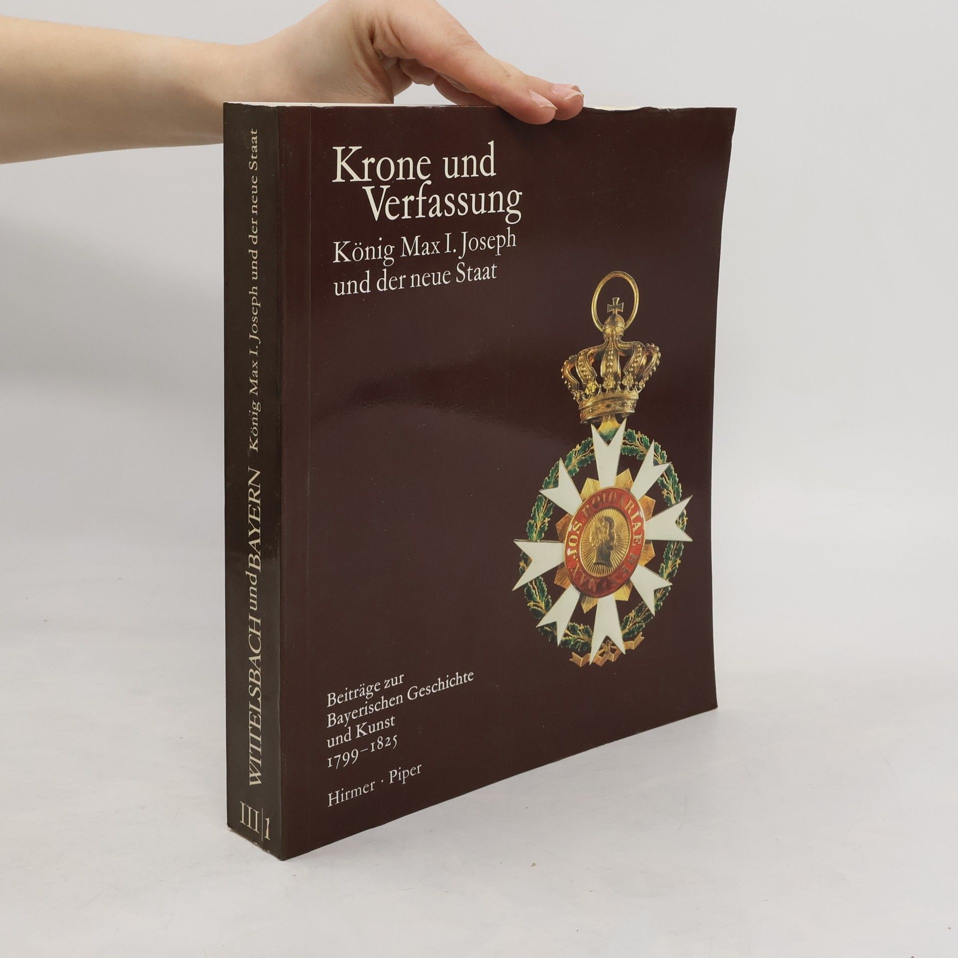 Autorenkollektiv Krone und Verfassung, König Max I. Joseph und der neue Staat (2 díly)