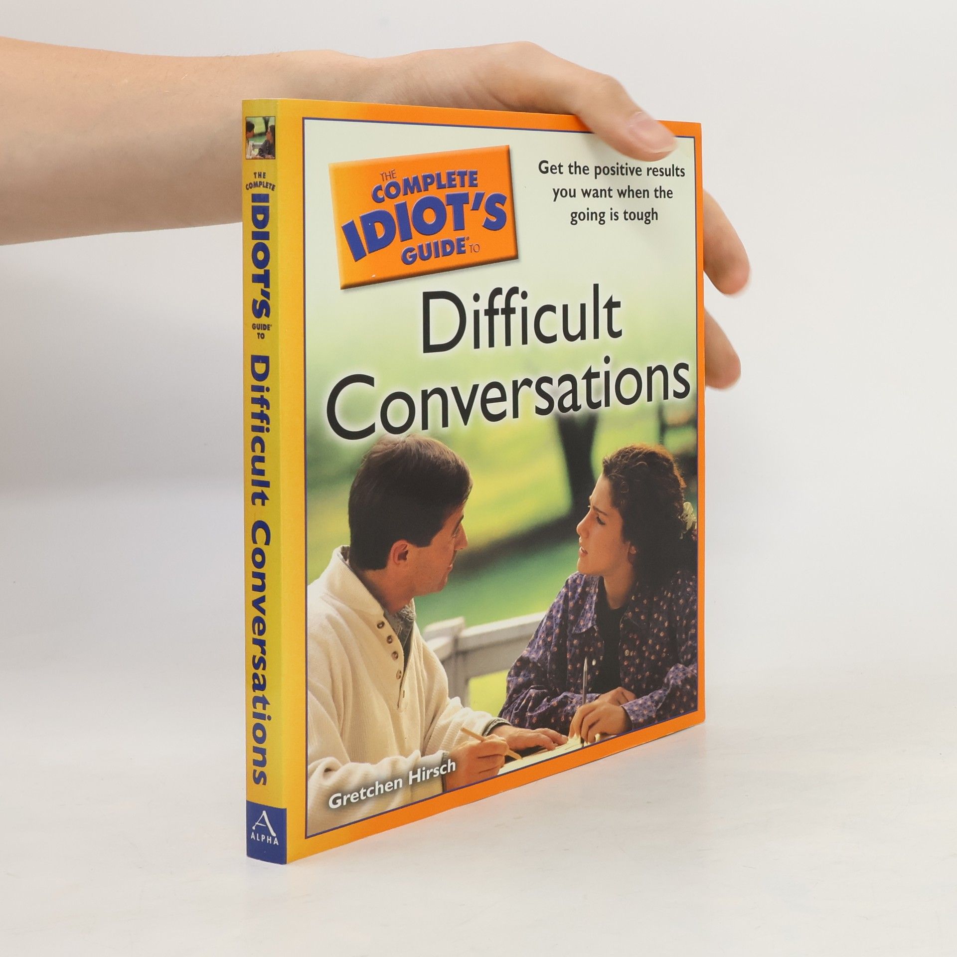 Gretchen Hirsch The Complete Idiot's Guide to Difficult Conversations