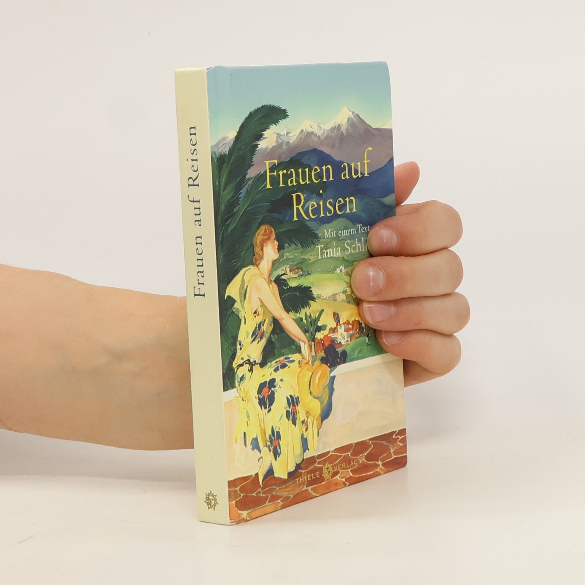 Tanja Schlie Frauen auf Reisen. Mit einem Text von Tania Schlie