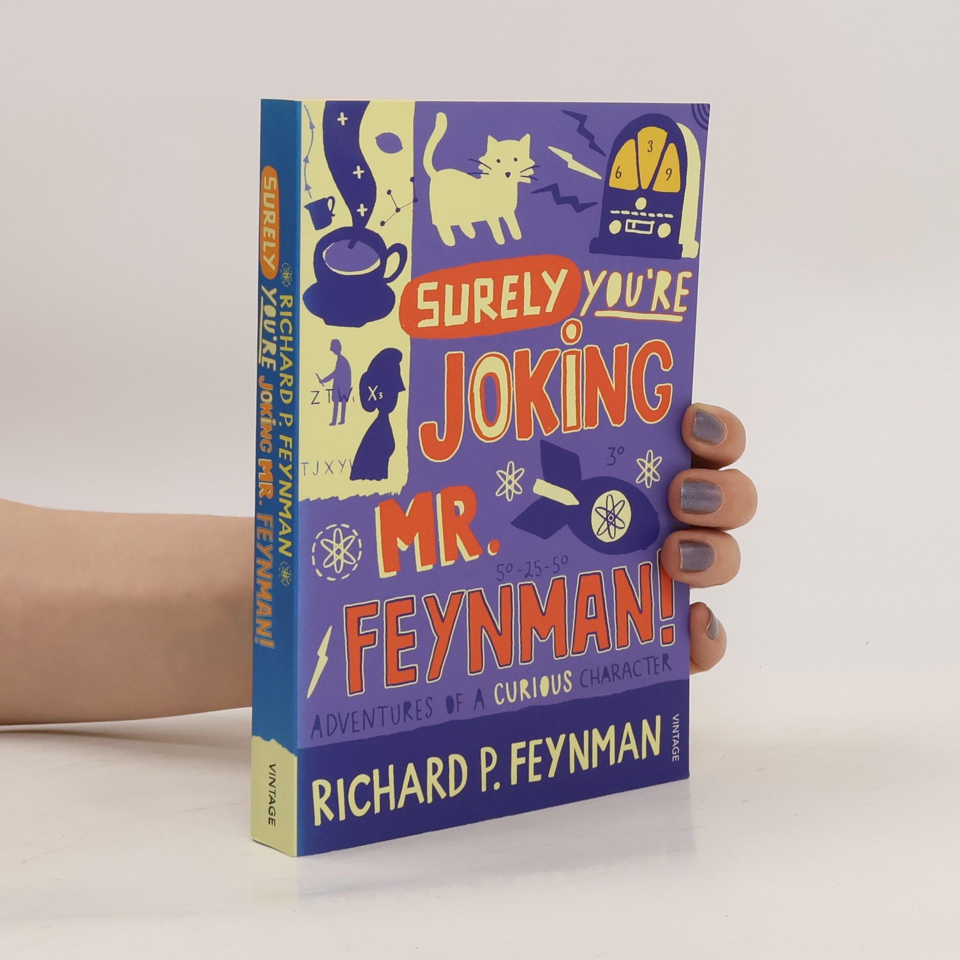Richard Feynman "Surely you're joking, Mr Feynman!" : Adventures of a Curious Character